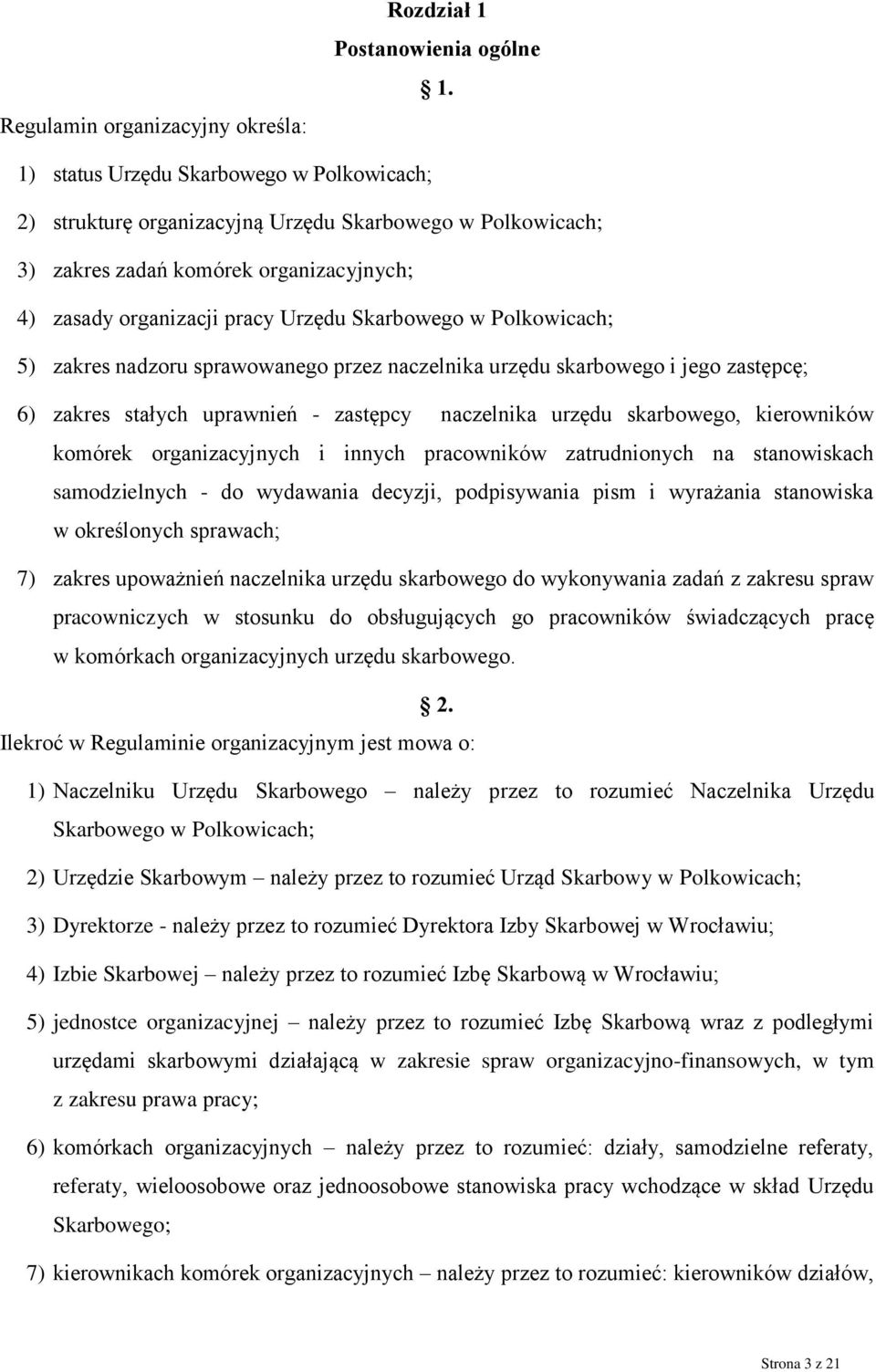 Polkowicach; 5) zakres nadzoru sprawowanego przez naczelnika urzędu skarbowego i jego zastępcę; 6) zakres stałych uprawnień - zastępcy naczelnika urzędu skarbowego, kierowników komórek