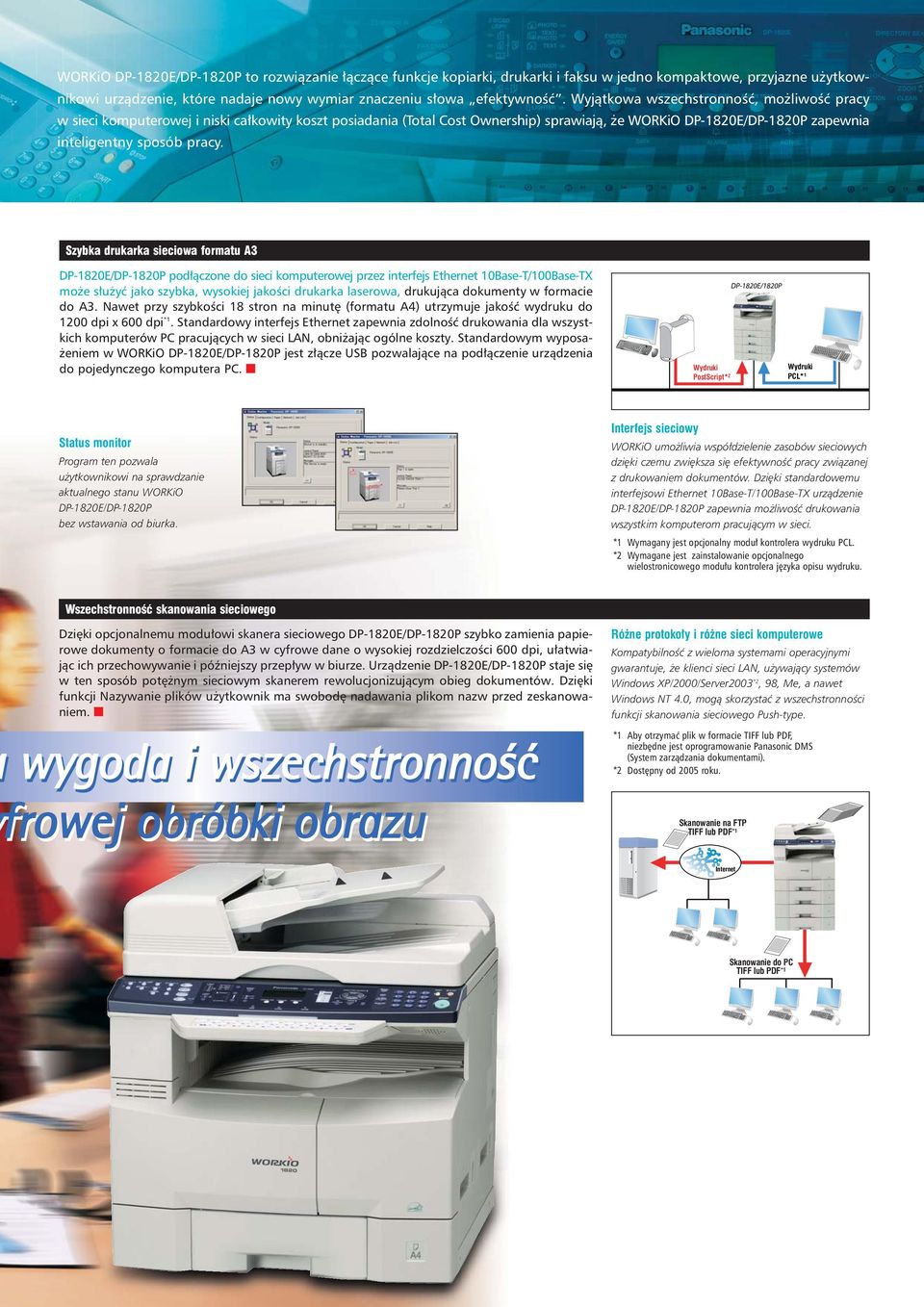 Szybka drukarka sieciowa formatu A3 DP-820E/DP-820P pod³¹czone do sieci komputerowej przez interfejs Ethernet 0Base-T/00Base-TX mo e s³u yæ jako szybka, wysokiej jakoœci drukarka laserowa, drukuj¹ca