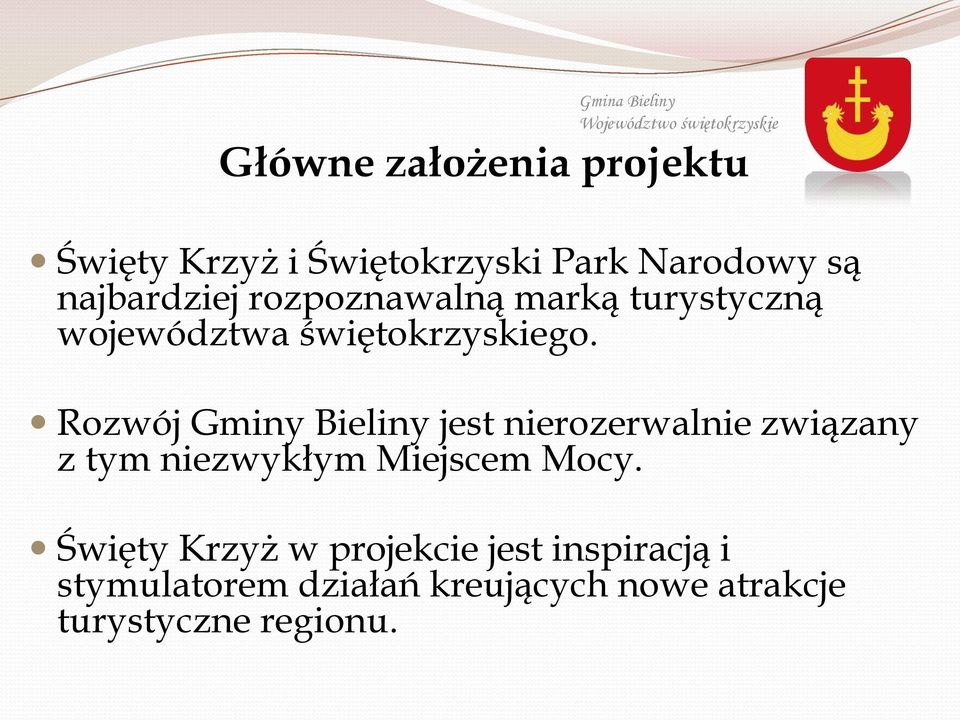 Rozwój Gminy Bieliny jest nierozerwalnie związany z tym niezwykłym Miejscem Mocy.