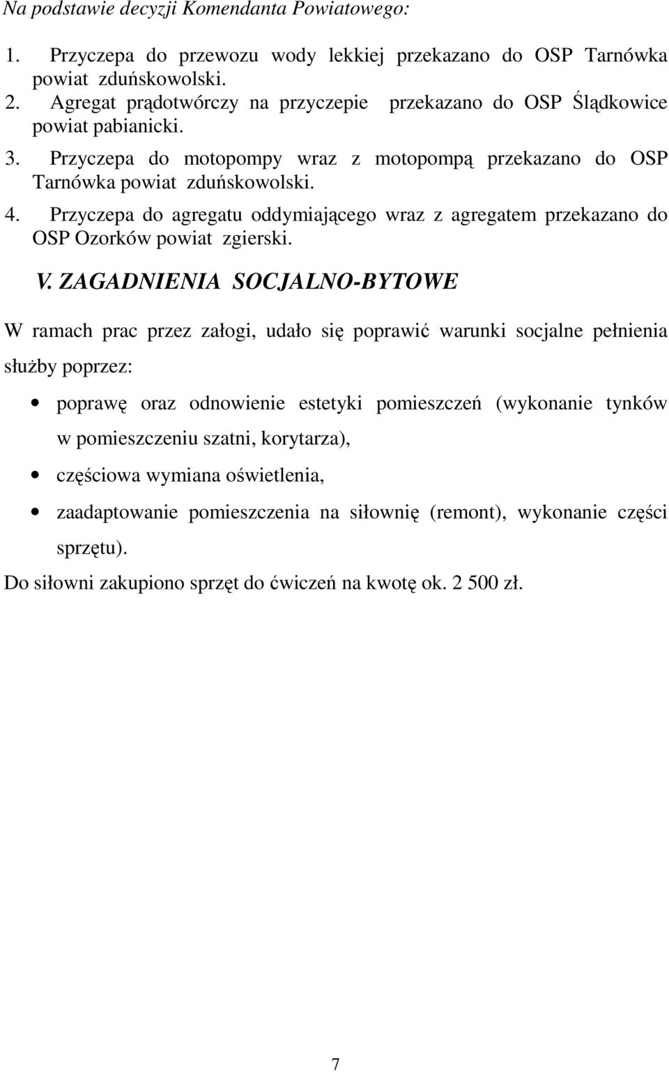 Przyczepa do agregatu oddymiającego wraz z agregatem przekazano do OSP Ozorków powiat zgierski. V.