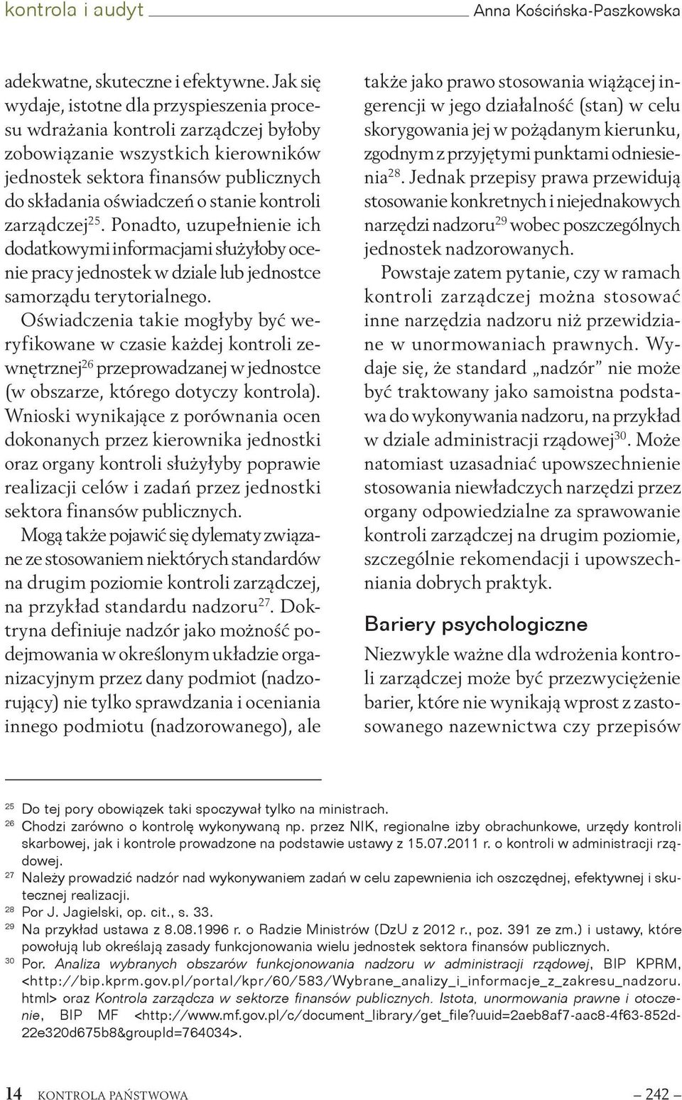 kontroli zarządczej 25. Ponadto, uzupełnienie ich dodatkowymi informacjami służyłoby ocenie pracy jednostek w dziale lub jednostce samorządu terytorialnego.