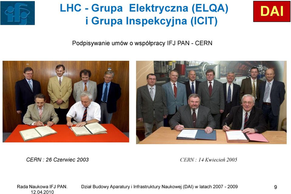CERN : 26 Czerwiec 2003 CERN : 14 Kwiecień 2005 Dział
