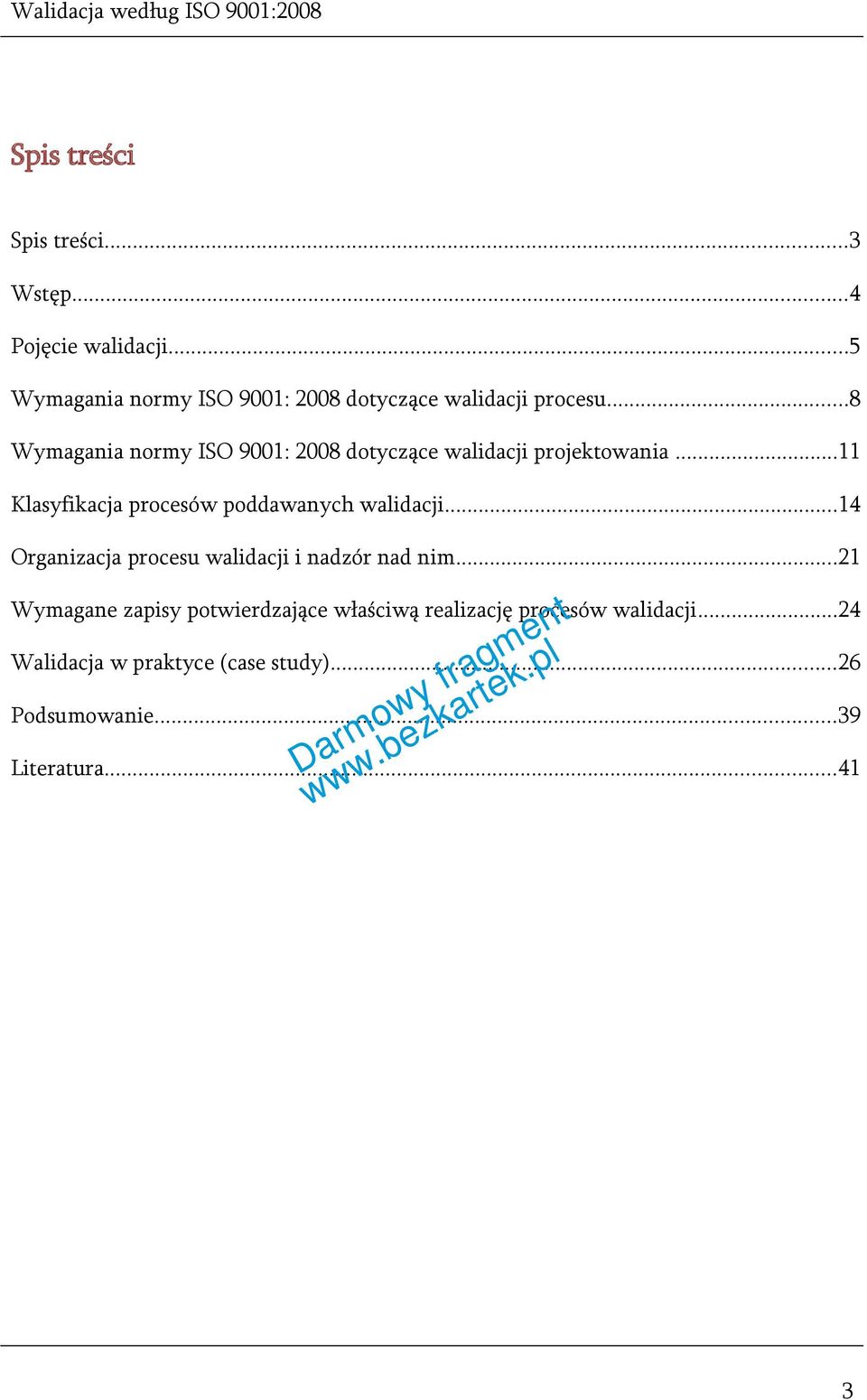 ..8 Wymagania normy ISO 9001: 2008 dotyczące walidacji projektowania.