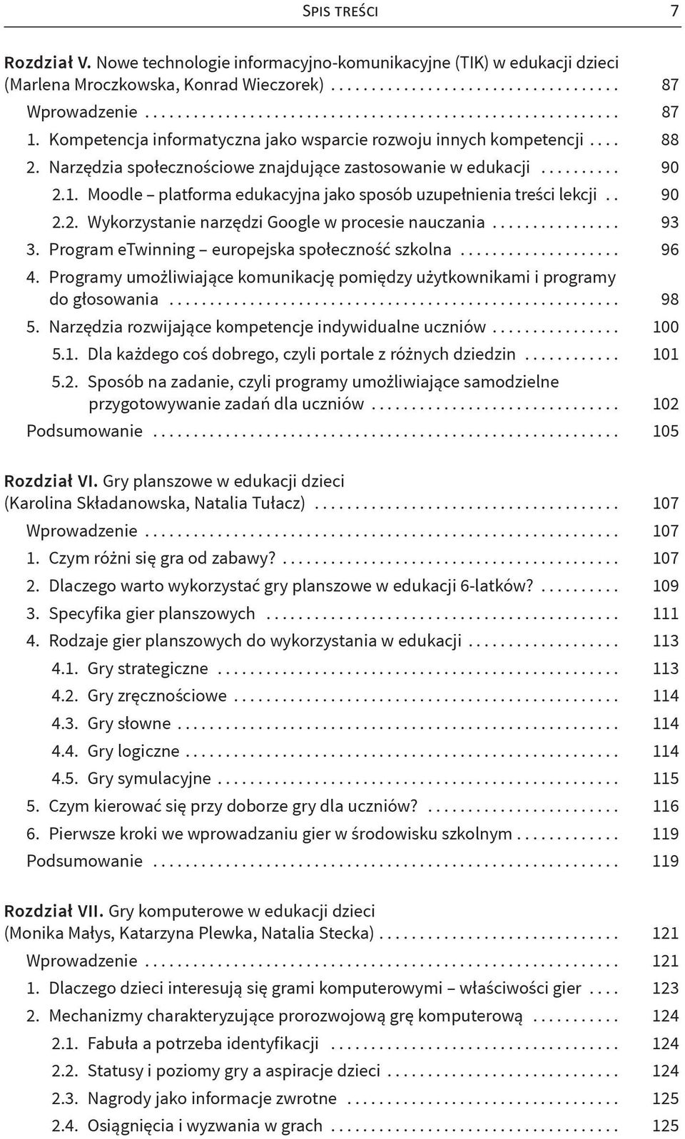 Moodle platforma edukacyjna jako sposób uzupełnienia treści lekcji.. 90 2.2. Wykorzystanie narzędzi Google w procesie nauczania................ 93 3. Program etwinning europejska społeczność szkolna.