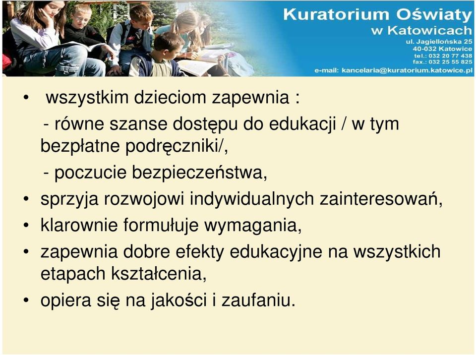 indywidualnych zainteresowań, klarownie formułuje wymagania, zapewnia dobre