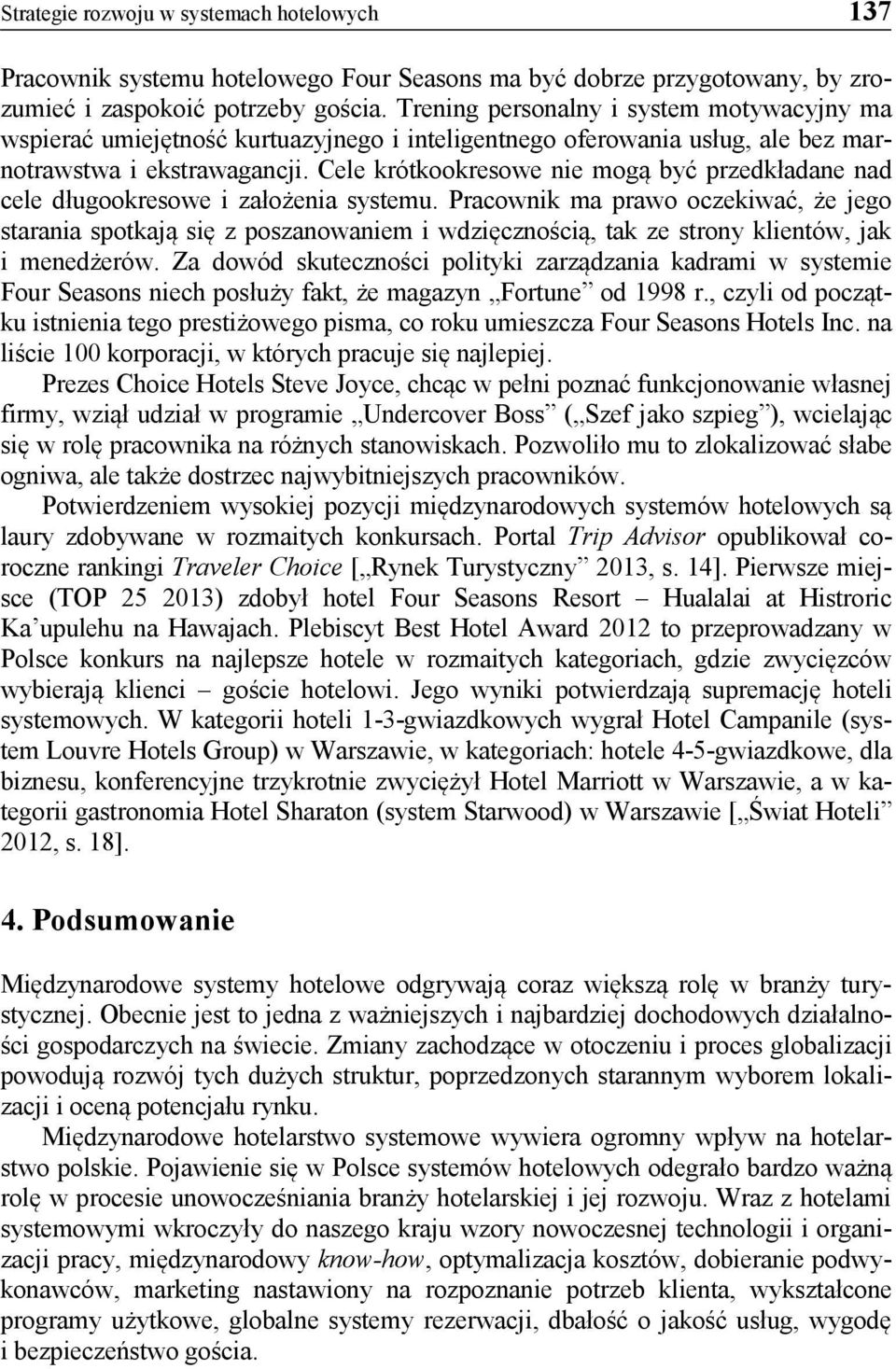 Cele krótkookresowe nie mogą być przedkładane nad cele długookresowe i założenia systemu.