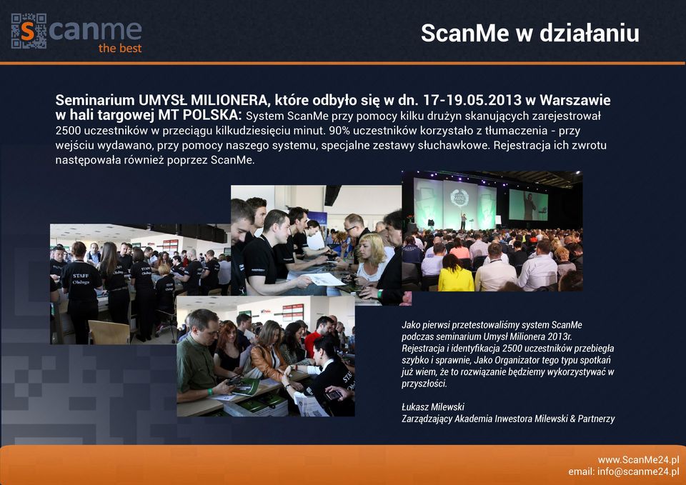 90% uczestników korzystało z tłumaczenia - przy wejściu wydawano, przy pomocy naszego systemu, specjalne zestawy słuchawkowe. Rejestracja ich zwrotu następowała również poprzez ScanMe.