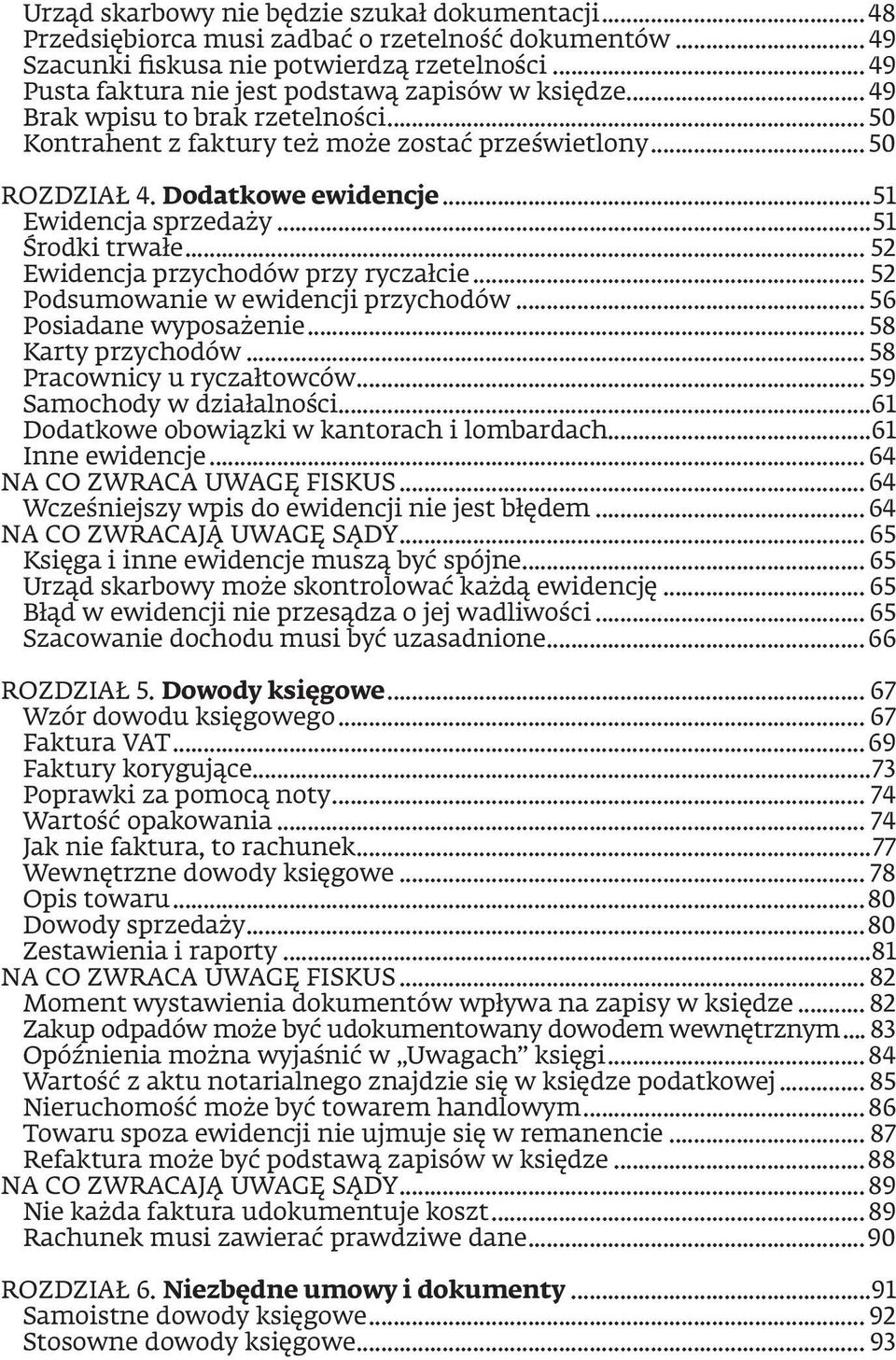 ..51 Ewidencja sprzedaży...51 Środki trwałe... 52 Ewidencja przychodów przy ryczałcie... 52 Podsumowanie w ewidencji przychodów... 56 Posiadane wyposażenie... 58 Karty przychodów.