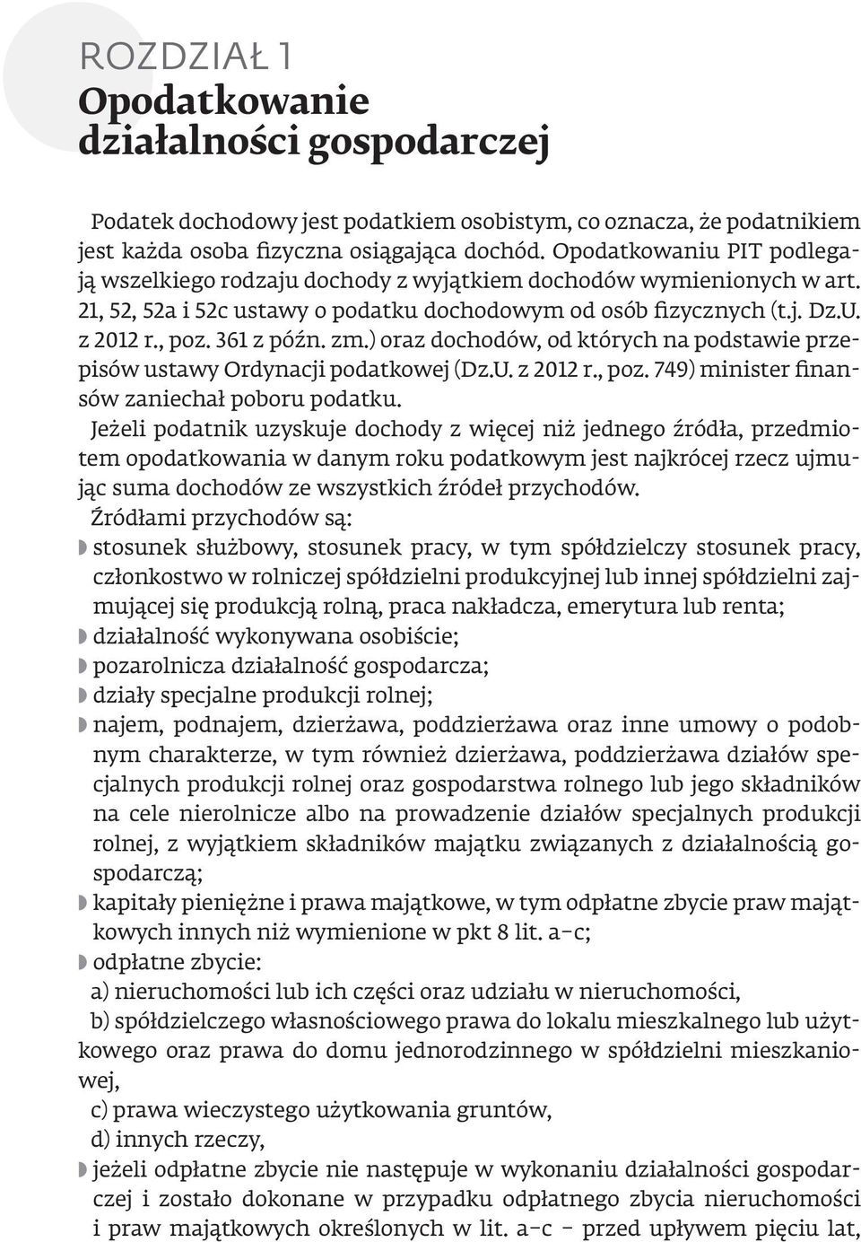 zm.) oraz dochodów, od których na podstawie przepisów ustawy Ordynacji podatkowej (Dz.U. z 2012 r., poz. 749) minister finansów zaniechał poboru podatku.