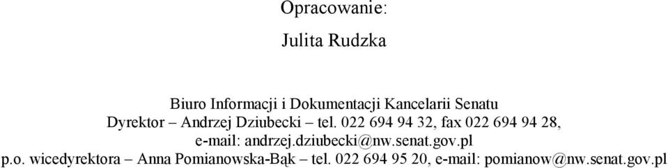 022 694 94 32, fax 022 694 94 28, e-mail: andrzej.dziubecki@nw.senat.