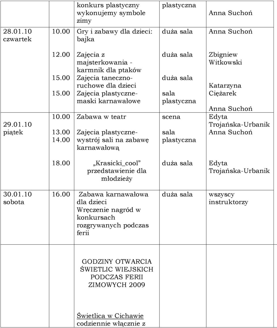 plastycznewystrój sali na zabawę karnawałową 18.00 Krasicki_cool przedstawienie dla młodzieży 30.01.10 sobota 16.