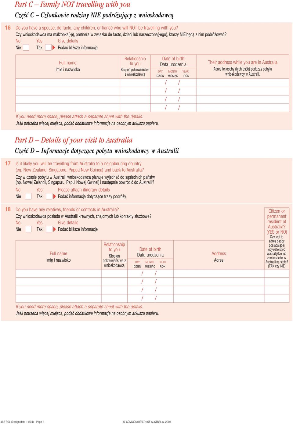 Give details Podaç bli sze informacje Full name Imi i nazwisko Relationship to you Stopieƒ pokrewieƒstwa z wnioskodawcà If you need more space, please attach a separate sheet with the details.