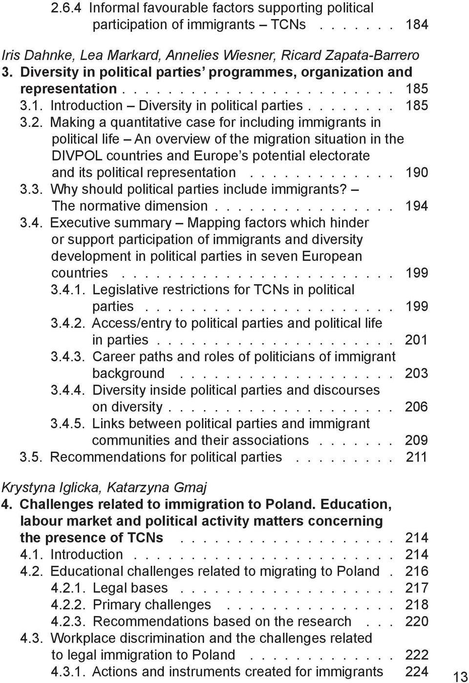 Making a quantitative case for including immigrants in political life An overview of the migration situation in the DIVPOL countries and Europe s potential electorate and its political representation.