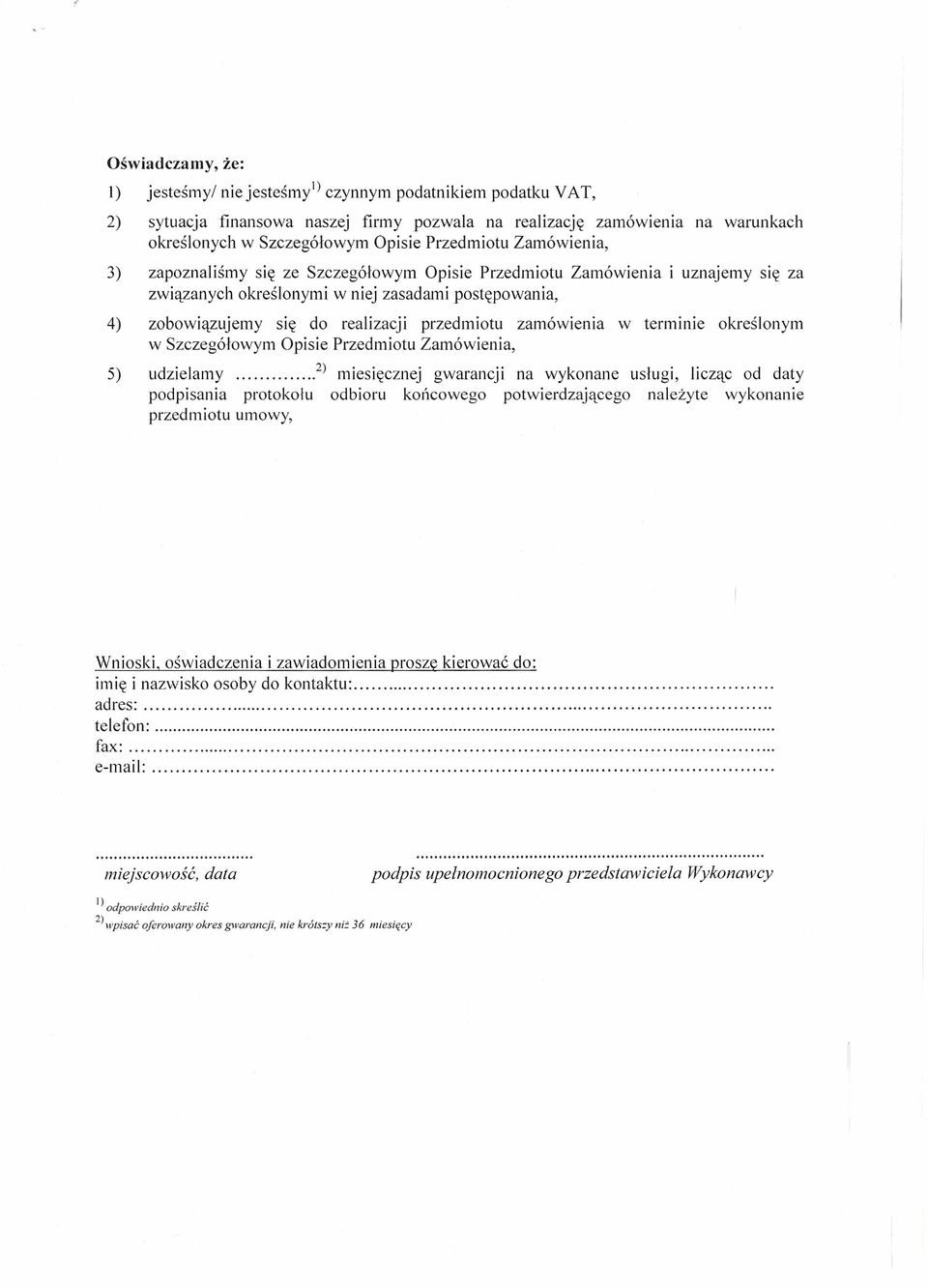 Szczegółowym Opisie Przedmiotu Zamówienia i uznajemy Się za związanych określonymi w niej zasadami postępowania, zobowiązujemy się do realizacji przedmiotu zamówienia w terminie określonym w