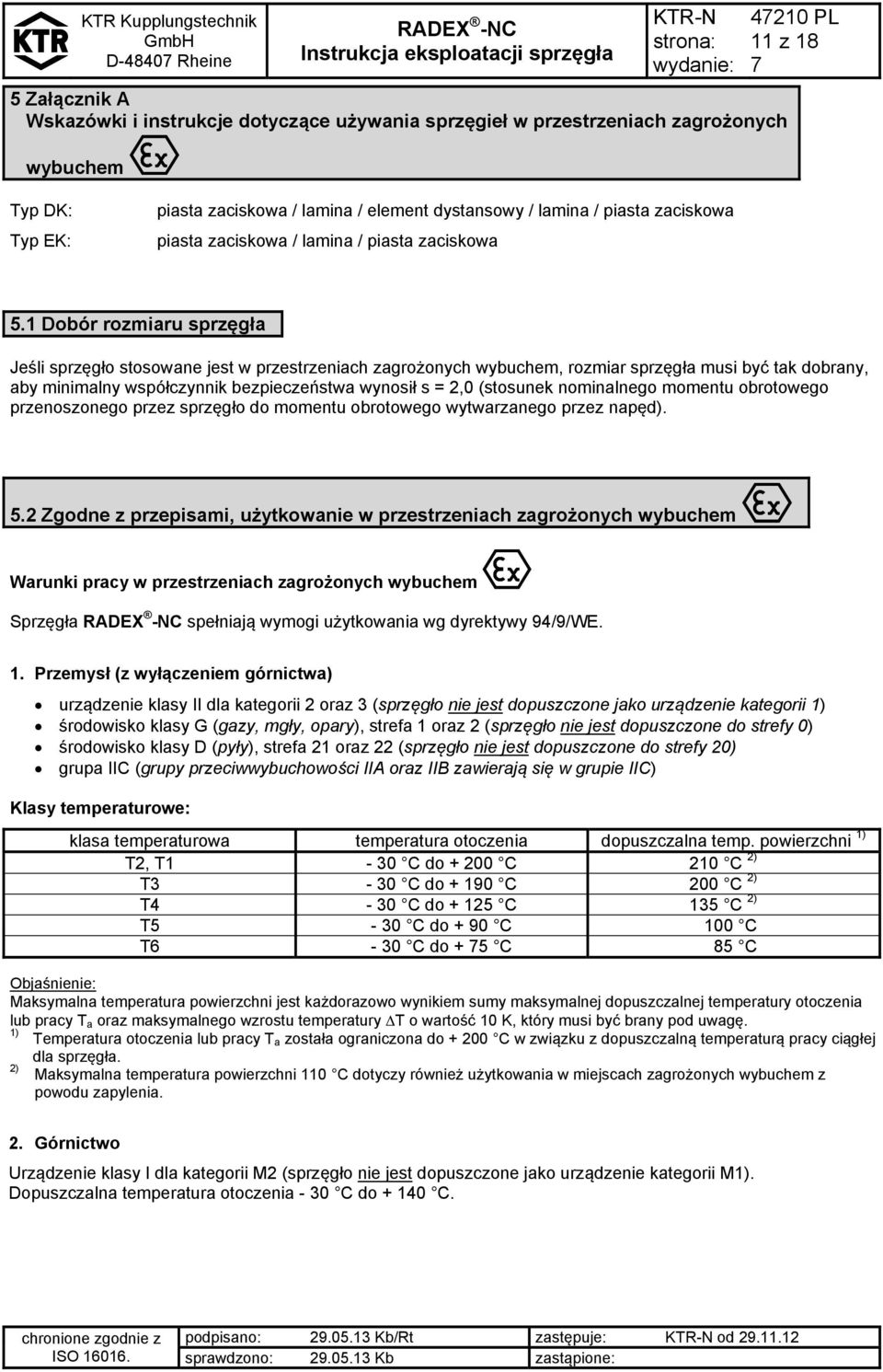 1 Dobór rozmiaru sprzęgła Jeśli sprzęgło stosowane jest w przestrzeniach zagrożonych wybuchem, rozmiar sprzęgła musi być tak dobrany, aby minimalny współczynnik bezpieczeństwa wynosił s = 2,0