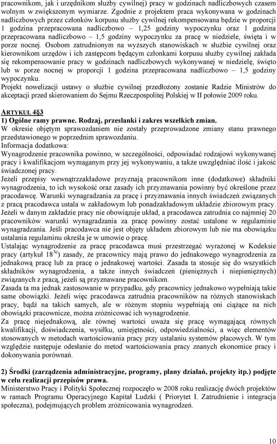 oraz 1 godzina przepracowana nadliczbowo 1,5 godziny wypoczynku za pracę w niedziele, święta i w porze nocnej.