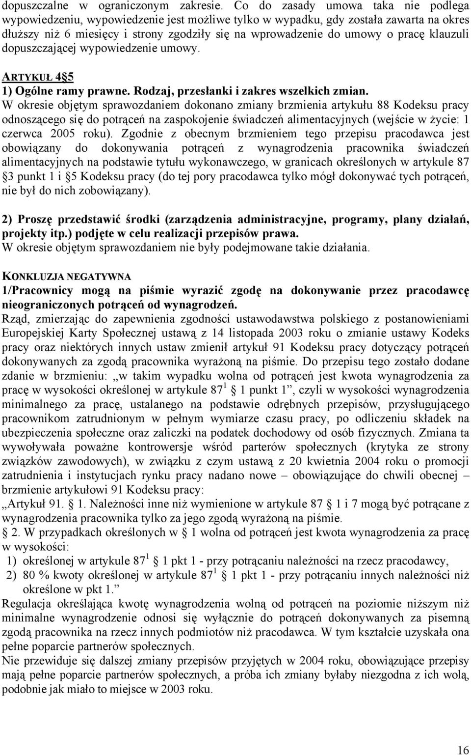 pracę klauzuli dopuszczającej wypowiedzenie umowy. ARTYKUŁ 4 5 1) Ogólne ramy prawne. Rodzaj, przesłanki i zakres wszelkich zmian.