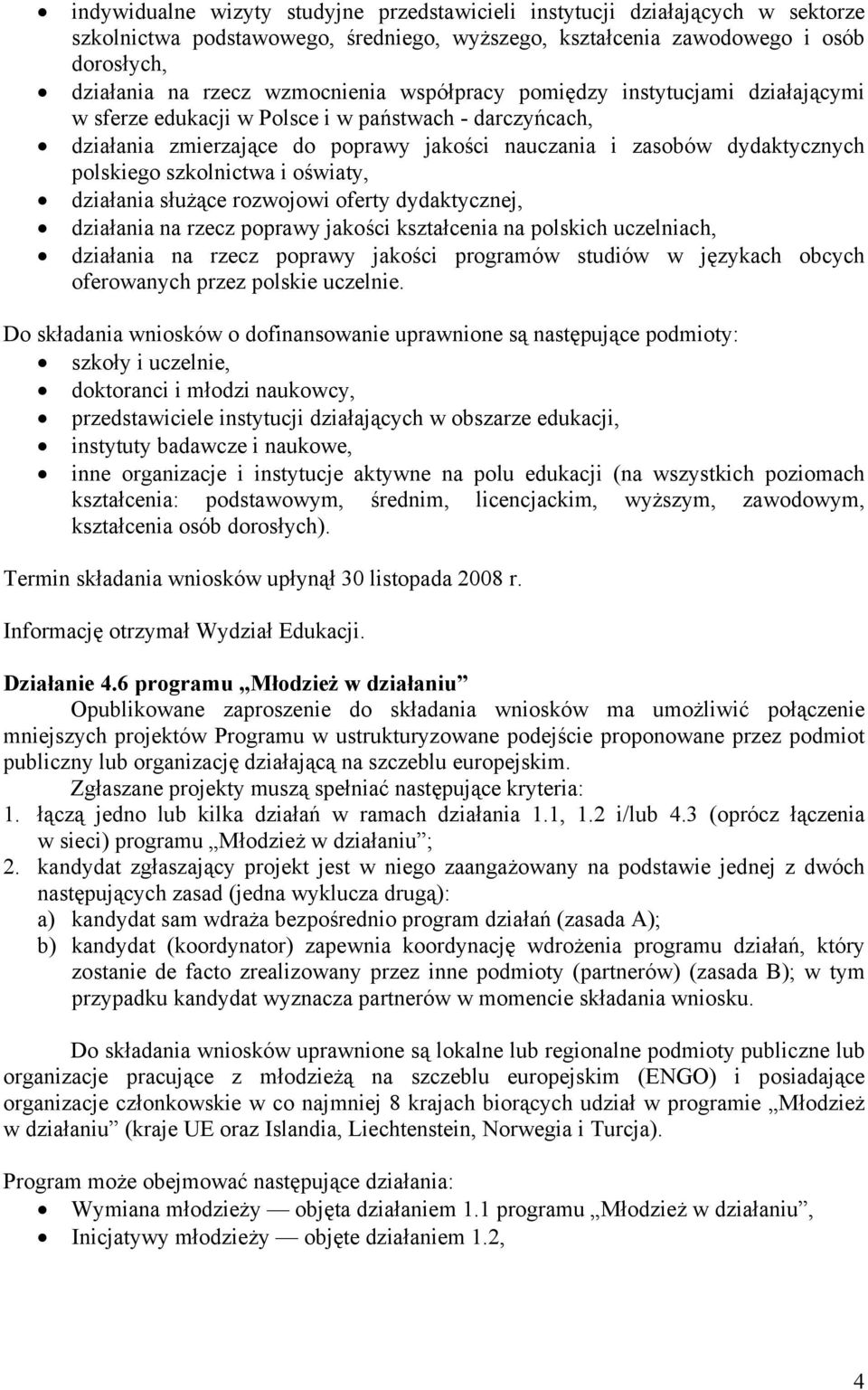 i oświaty, działania służące rozwojowi oferty dydaktycznej, działania na rzecz poprawy jakości kształcenia na polskich uczelniach, działania na rzecz poprawy jakości programów studiów w językach