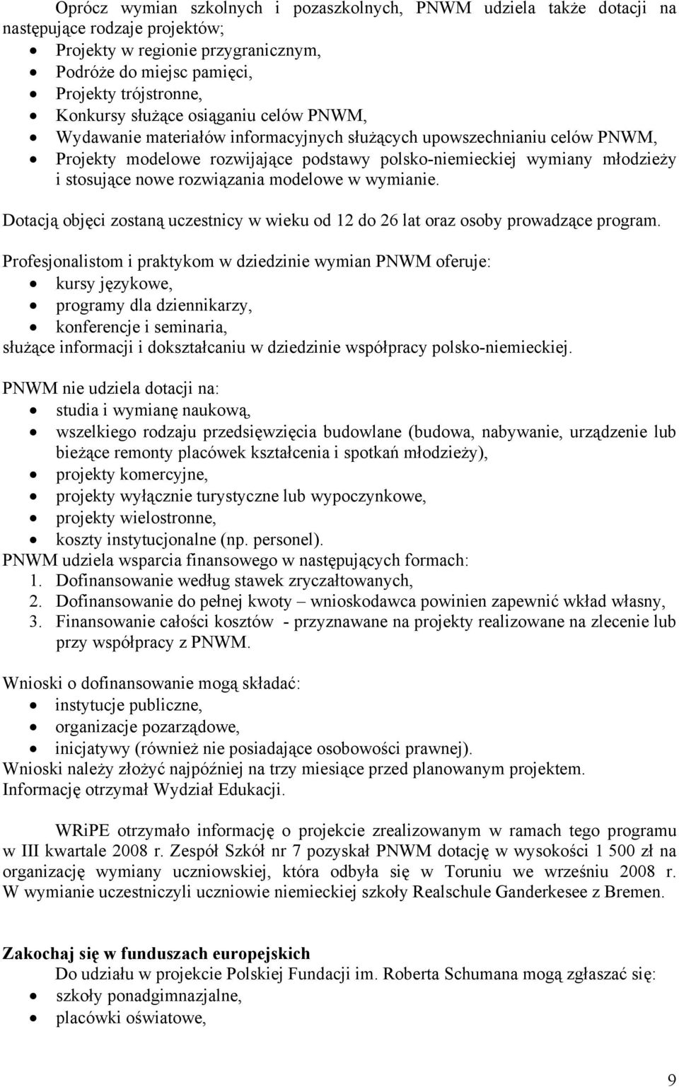 rozwiązania modelowe w wymianie. Dotacją objęci zostaną uczestnicy w wieku od 12 do 26 lat oraz osoby prowadzące program.