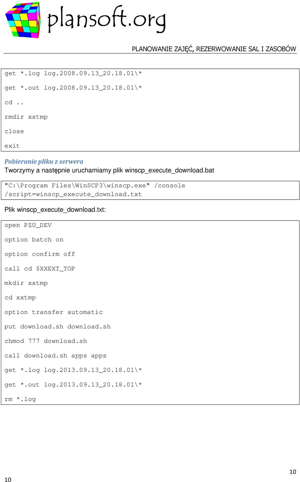 bat "C:\Program Files\WinSCP3\winscp.exe" /console /script=winscp_execute_download.txt Plik winscp_execute_download.