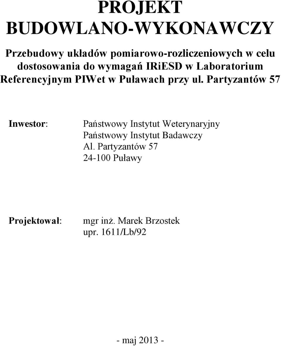 Partyzantów 57 Inwestor: Państwowy Instytut Weterynaryjny Państwowy Instytut Badawczy