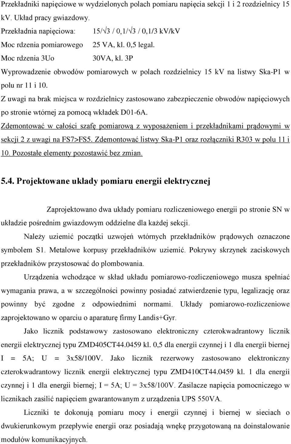 3P Wyprowadzenie obwodów pomiarowych w polach rozdzielnicy 15 kv na listwy Ska-P1 w polu nr 11 i 10.