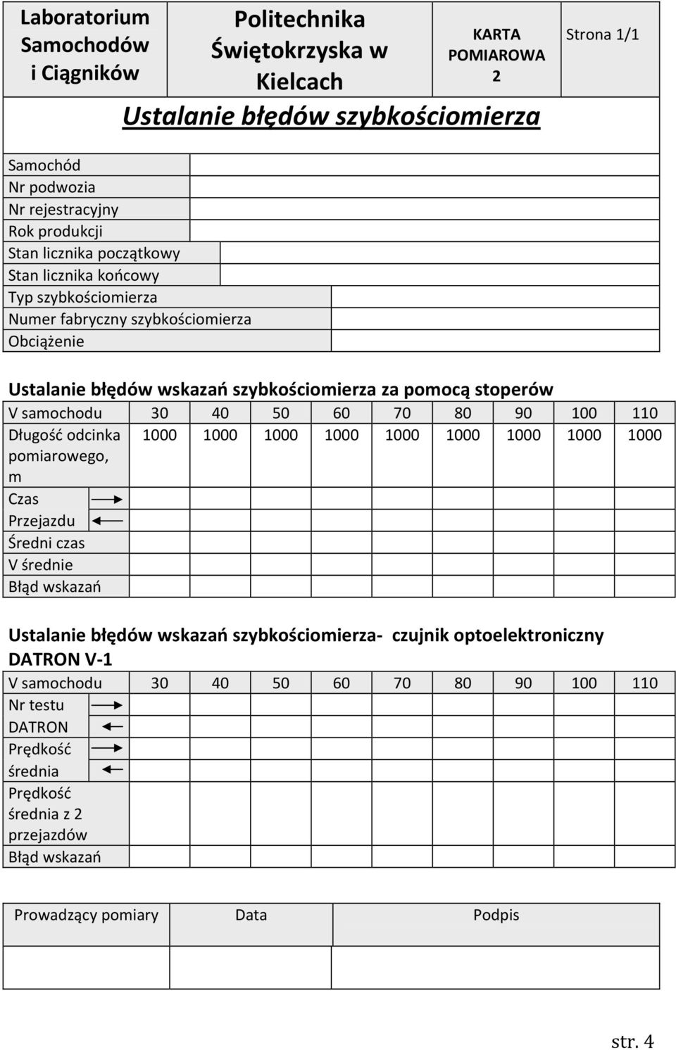 000 000 000 pomiarowego, m Czas Przejazdu Średni czas V średnie Błąd wskazań Ustalanie błędów wskazań szybkościomierza