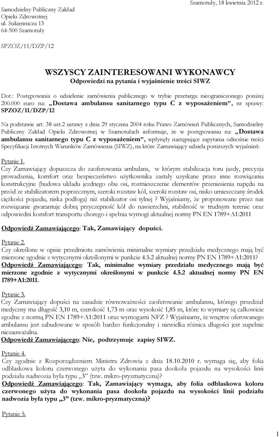 000 euro na: Dostawa ambulansu sanitarnego typu C z wyposaŝeniem, nr sprawy: SPZOZ/11/DZP/12 Na podstawie art. 38 ust.