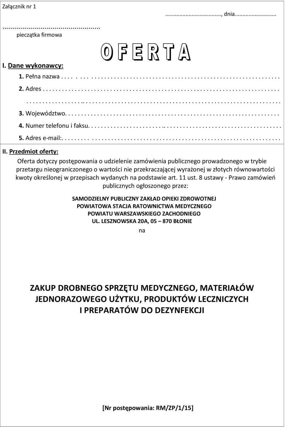 Przedmiot oferty: Oferta dotyczy postępowania o udzielenie zamówienia publicznego prowadzonego w trybie przetargu nieograniczonego o wartości nie przekraczającej wyrażonej w złotych równowartości