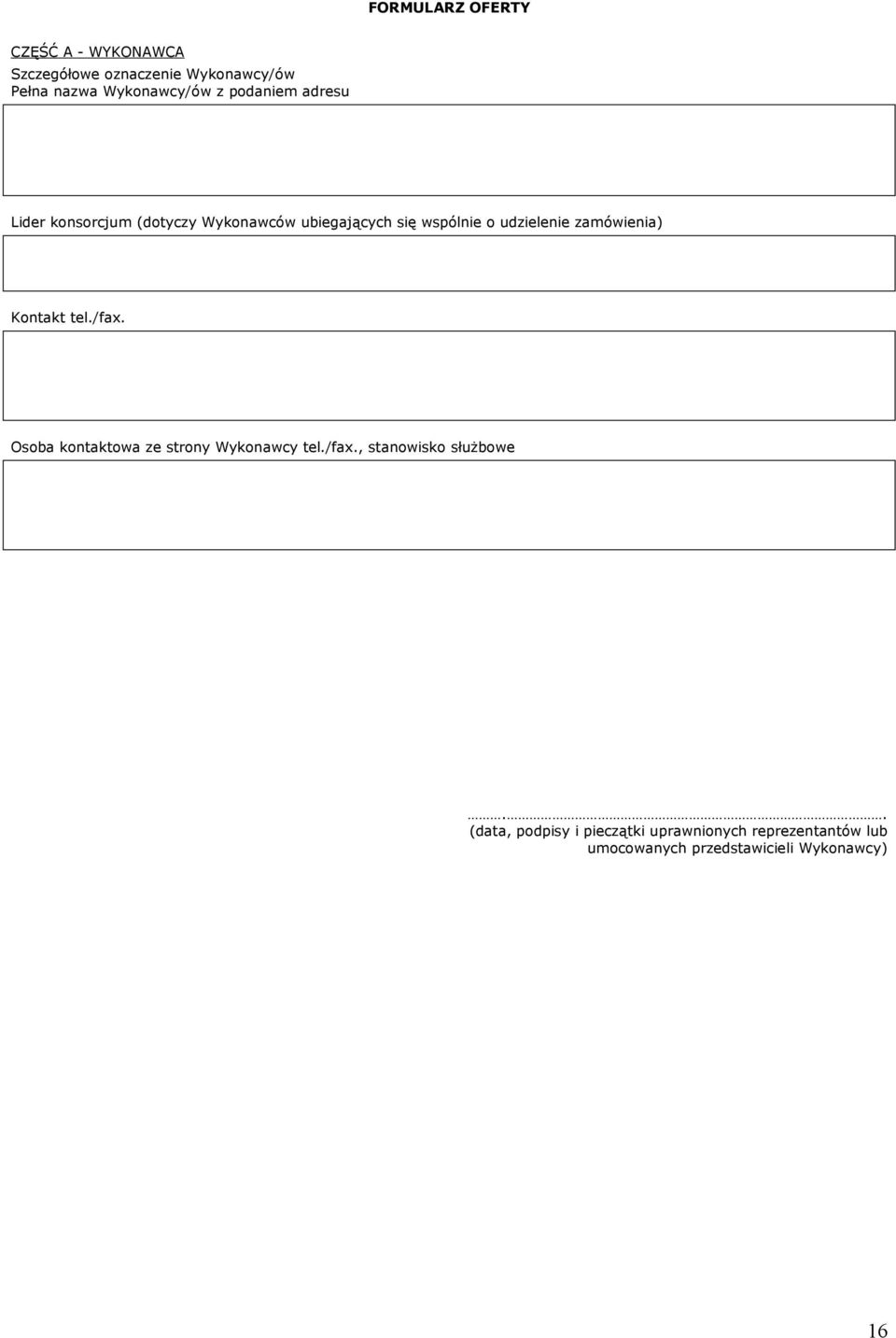 zamówienia) Kontakt tel./fax. Osoba kontaktowa ze strony Wykonawcy tel./fax., stanowisko służbowe.