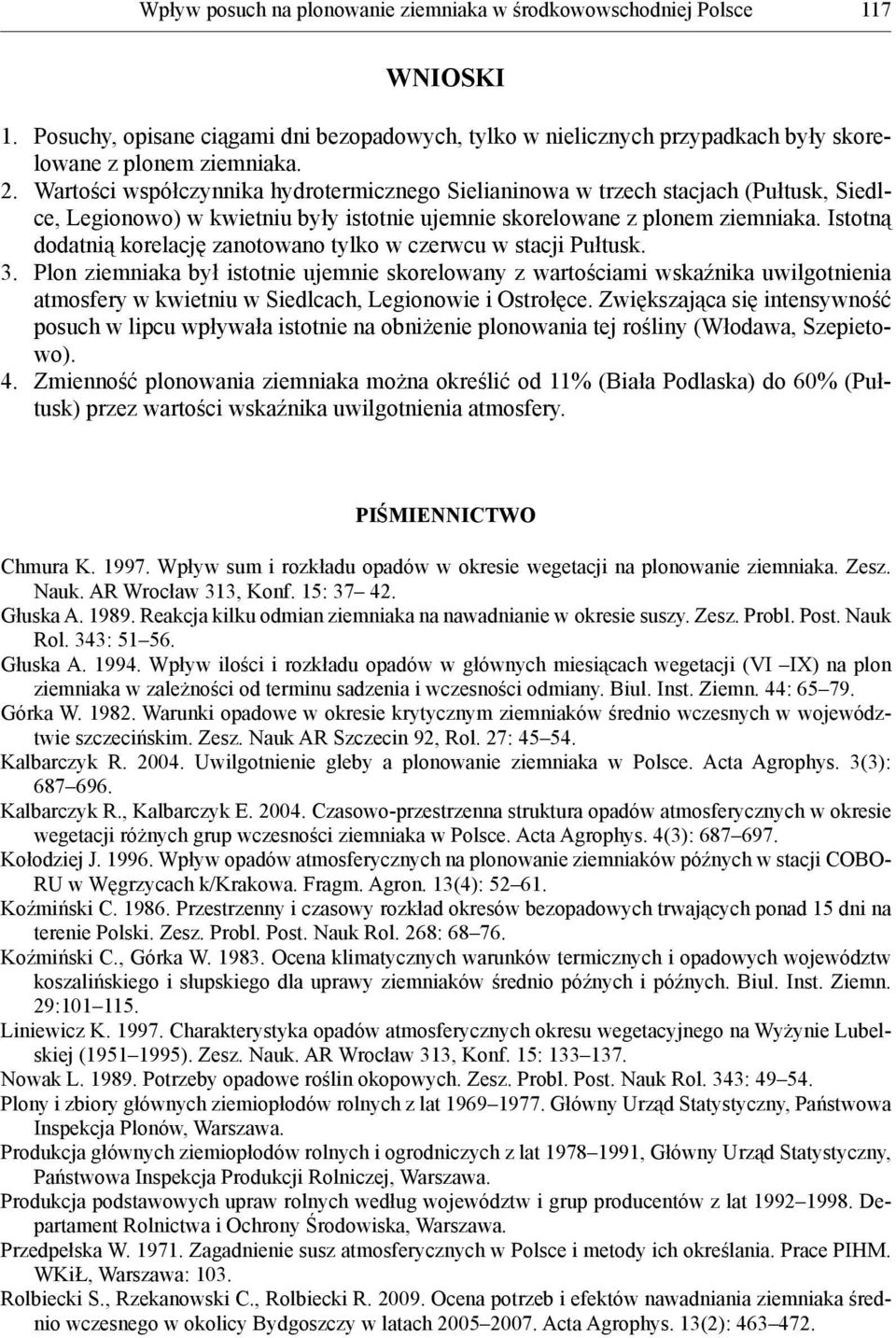 Istotną dodatnią korelację zanotowano tylko w czerwcu w stacji Pułtusk. 3.