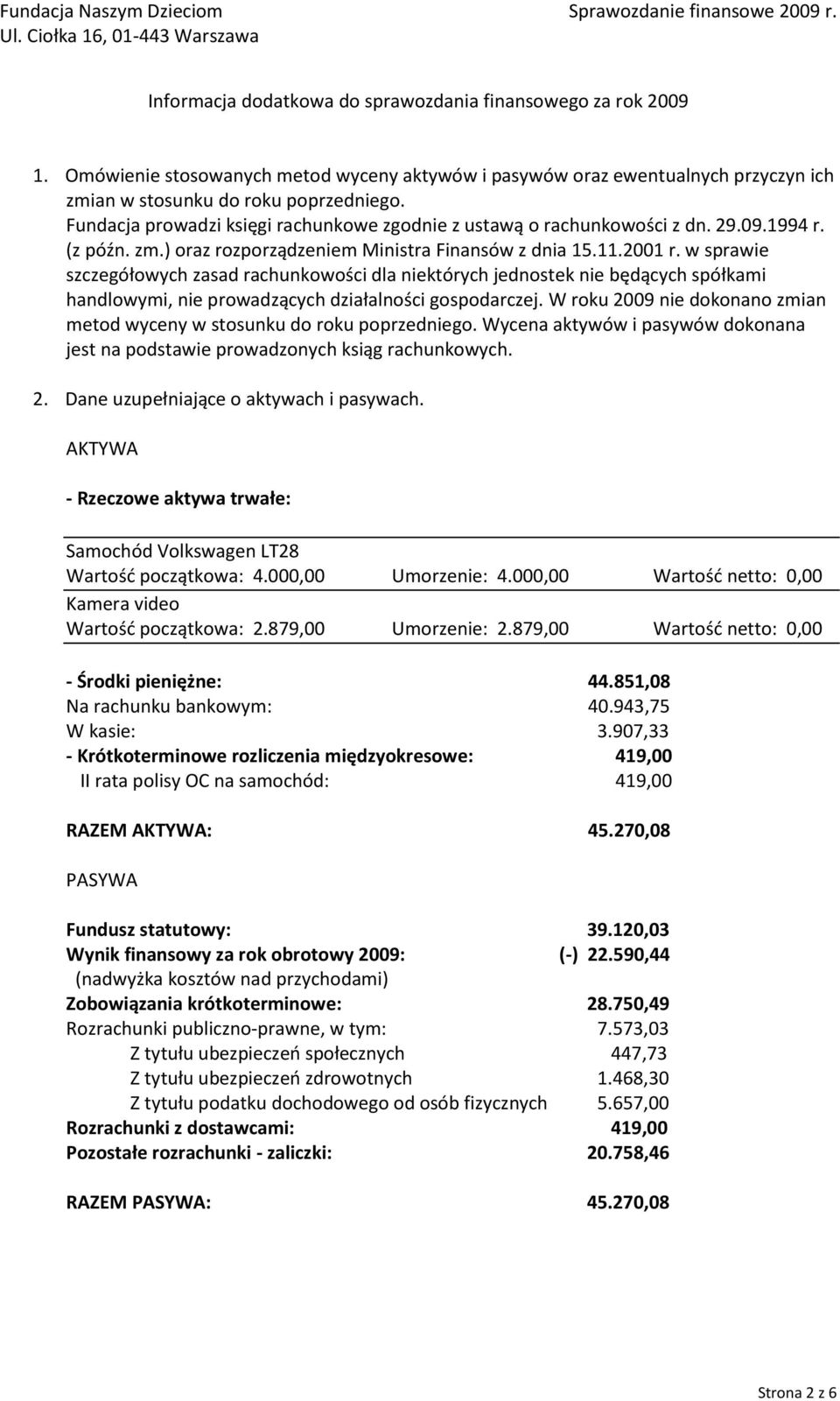 w sprawie szczegółowych zasad rachunkowości dla niektórych jednostek nie będących spółkami handlowymi, nie prowadzących działalności gospodarczej.