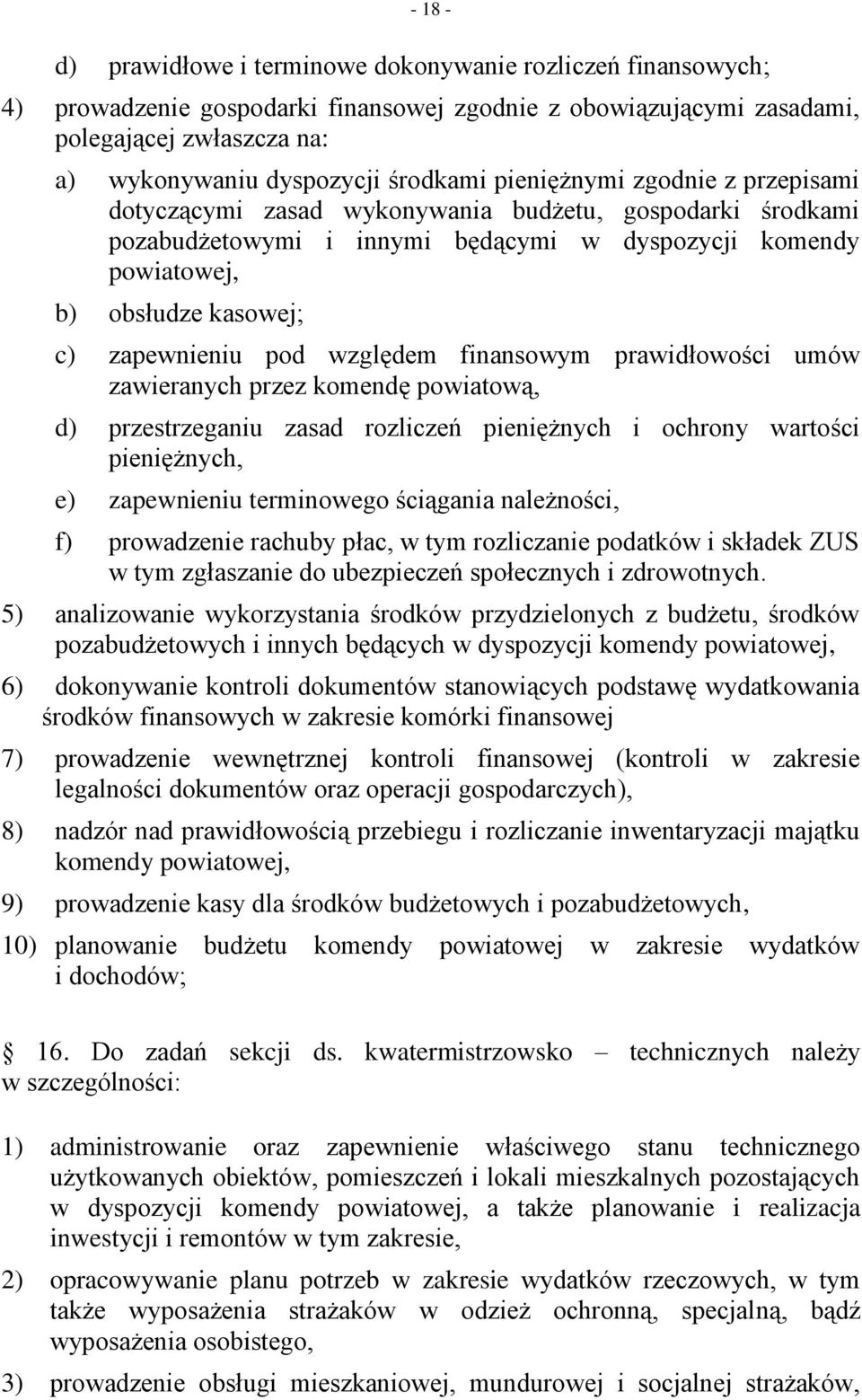 zapewnieniu pod względem finansowym prawidłowości umów zawieranych przez komendę powiatową, d) przestrzeganiu zasad rozliczeń pieniężnych i ochrony wartości pieniężnych, e) zapewnieniu terminowego