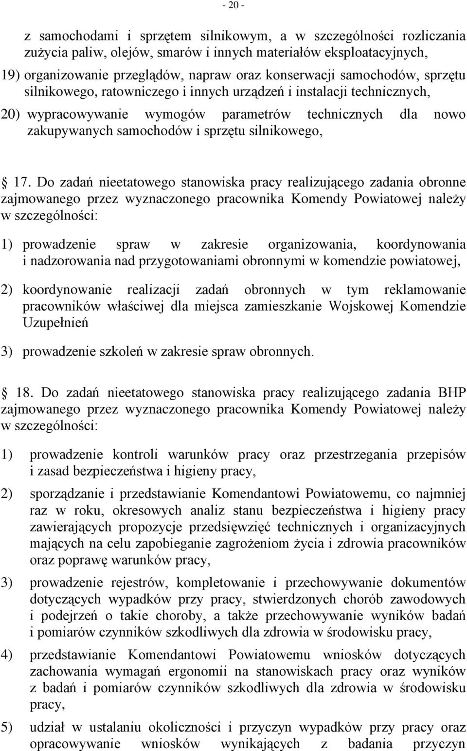 17. Do zadań nieetatowego stanowiska pracy realizującego zadania obronne zajmowanego przez wyznaczonego pracownika Komendy Powiatowej należy w szczególności: 1) prowadzenie spraw w zakresie