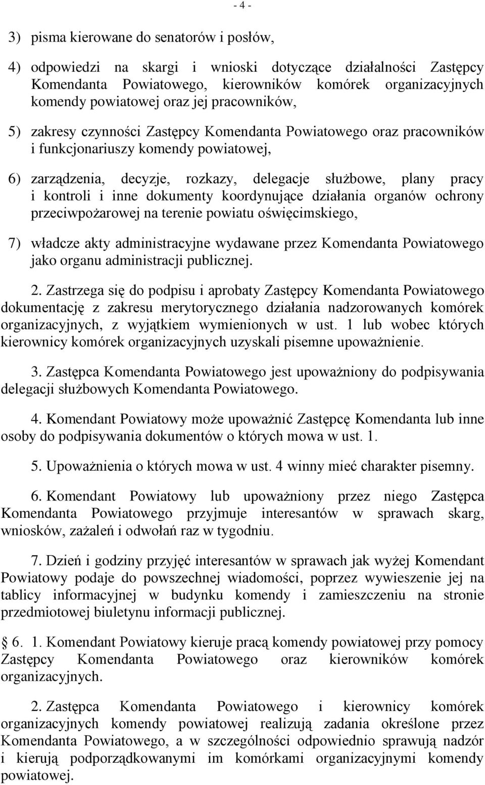 inne dokumenty koordynujące działania organów ochrony przeciwpożarowej na terenie powiatu oświęcimskiego, 7) władcze akty administracyjne wydawane przez Komendanta Powiatowego jako organu