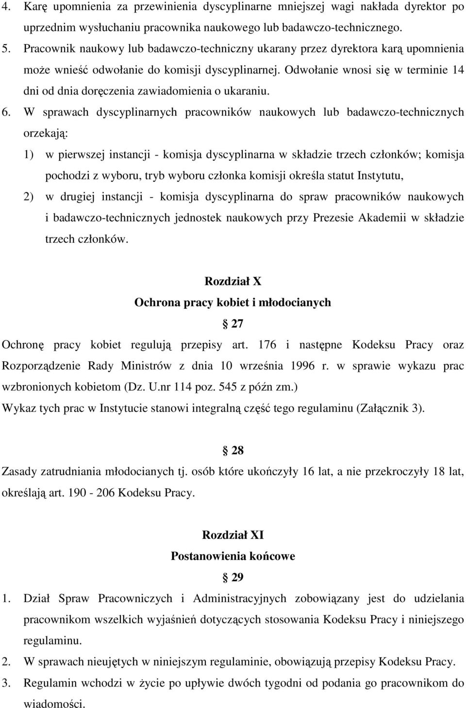 Odwołanie wnosi się w terminie 14 dni od dnia doręczenia zawiadomienia o ukaraniu. 6.