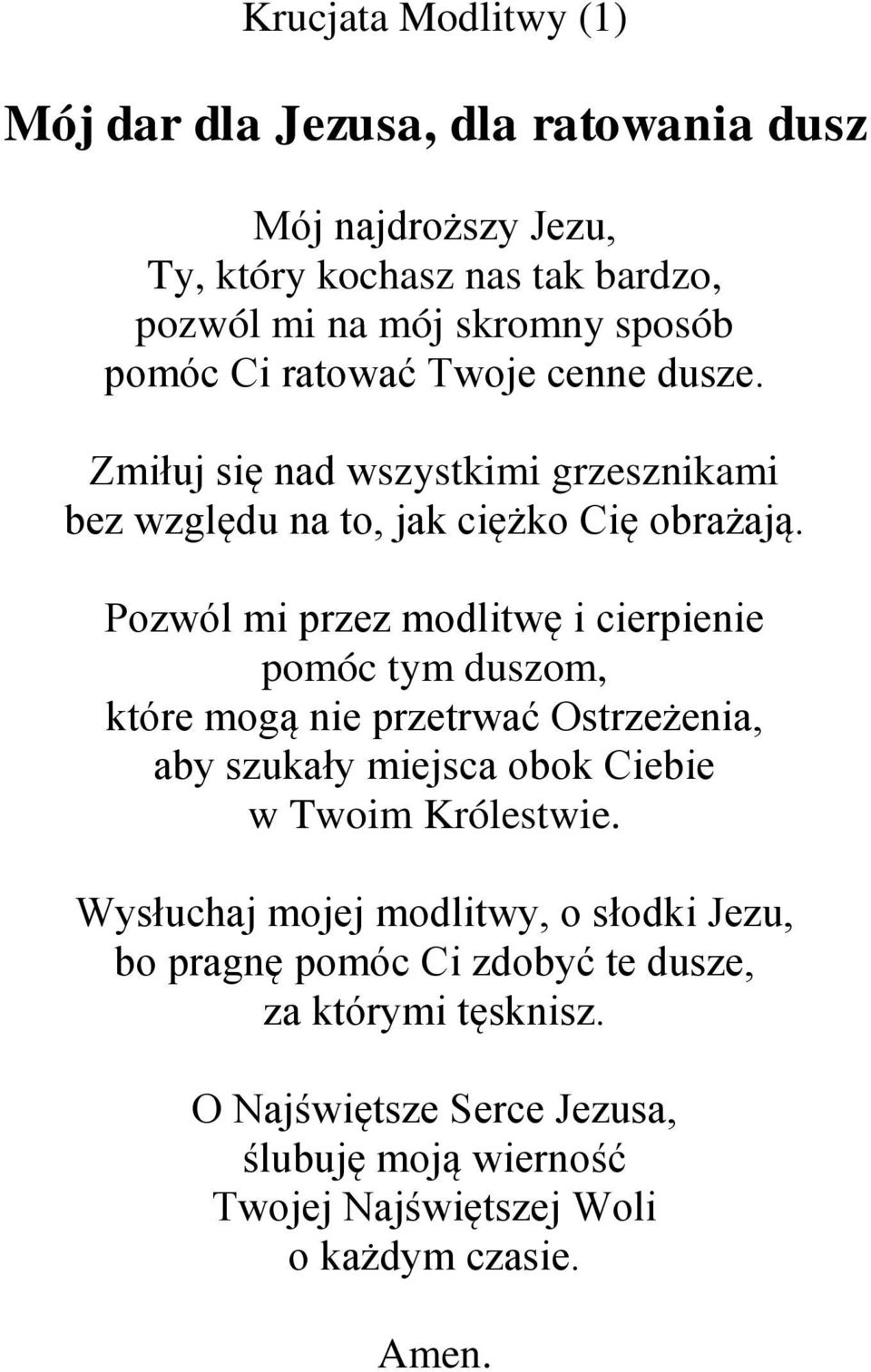 Pozwól mi przez modlitwę i cierpienie pomóc tym duszom, które mogą nie przetrwać Ostrzeżenia, aby szukały miejsca obok Ciebie w Twoim Królestwie.