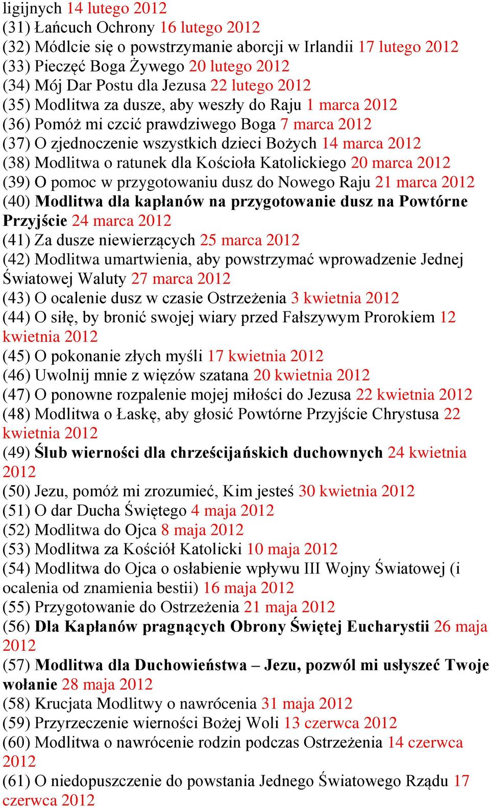 ratunek dla Kościoła Katolickiego 20 marca 2012 (39) O pomoc w przygotowaniu dusz do Nowego Raju 21 marca 2012 (40) Modlitwa dla kapłanów na przygotowanie dusz na Powtórne Przyjście 24 marca 2012