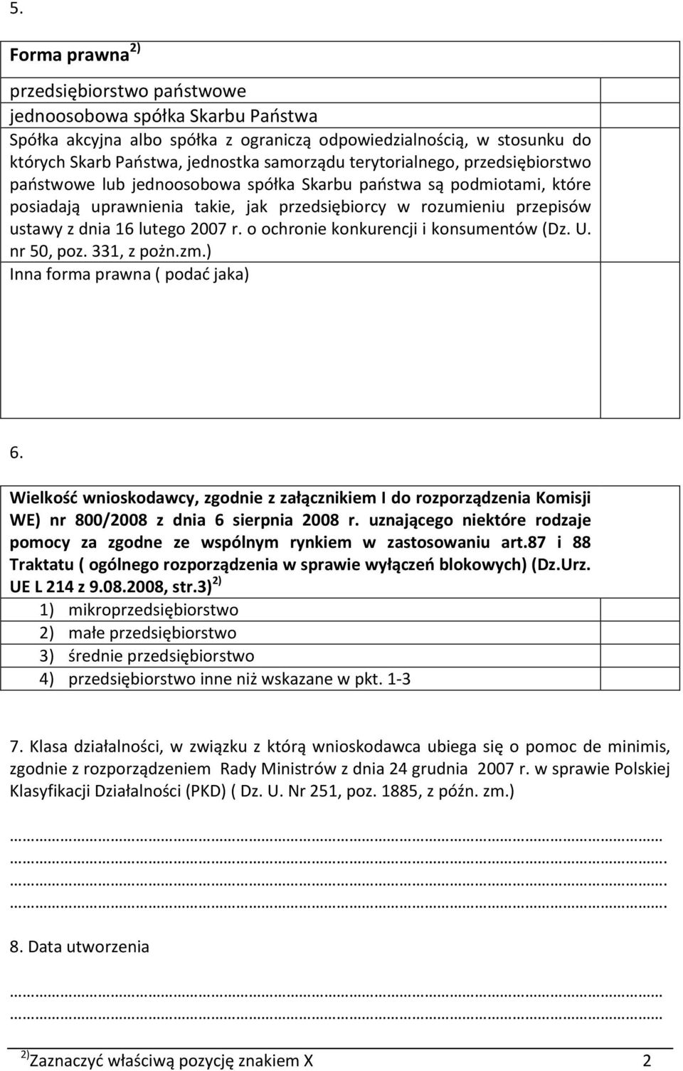 2007 r. o ochronie konkurencji i konsumentów (Dz. U. nr 50, poz. 331, z pożn.zm.) Inna forma prawna ( podać jaka) 6.