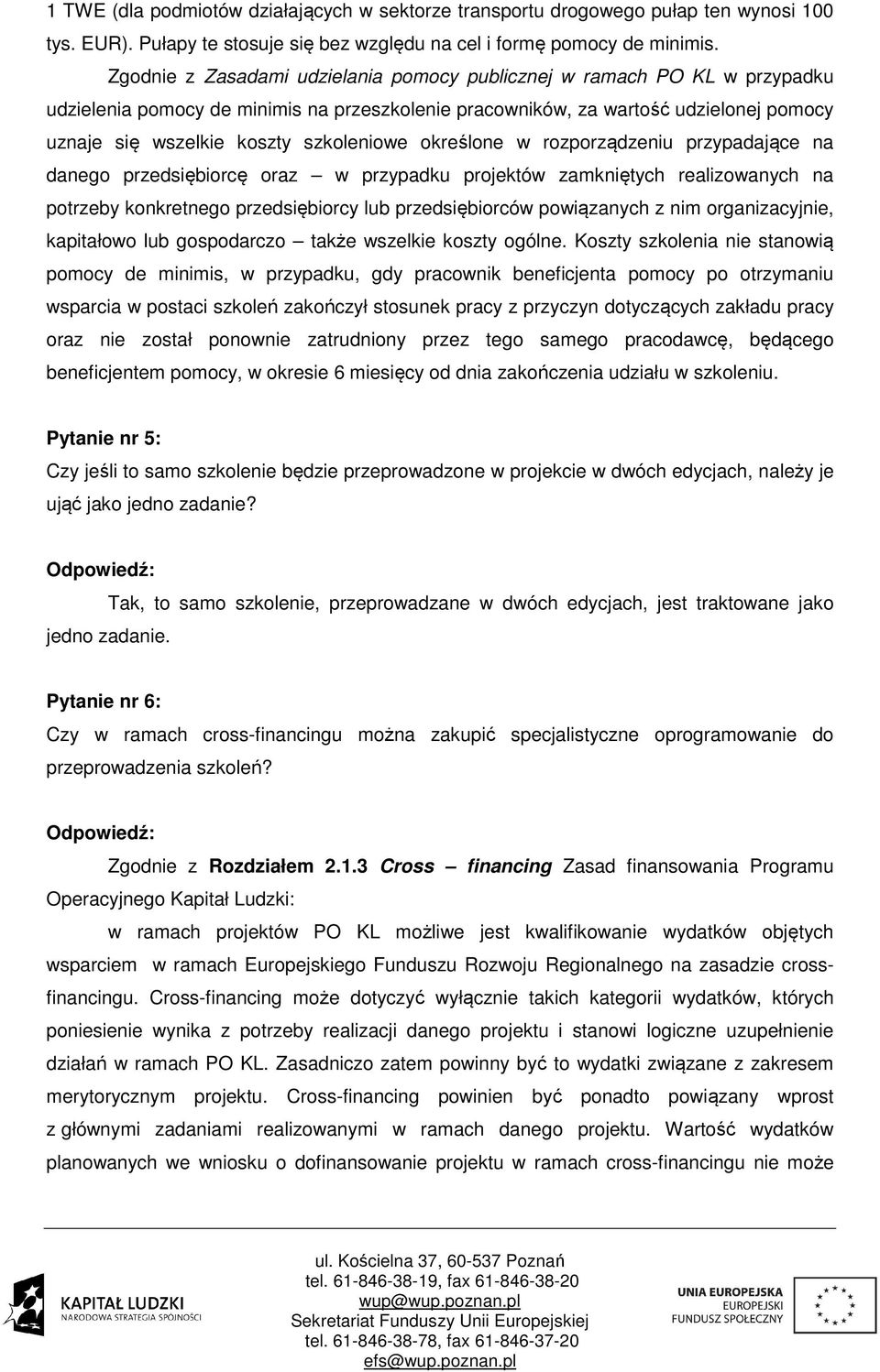 szkoleniowe określone w rozporządzeniu przypadające na danego przedsiębiorcę oraz w przypadku projektów zamkniętych realizowanych na potrzeby konkretnego przedsiębiorcy lub przedsiębiorców