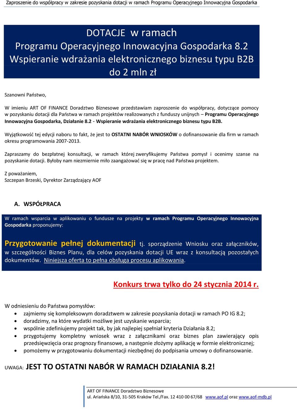 projektów realizowanych z funduszy unijnych Programu Operacyjnego Innowacyjna Gospodarka, Działanie 8.2 - Wspieranie wdrażania elektronicznego biznesu typu B2B.