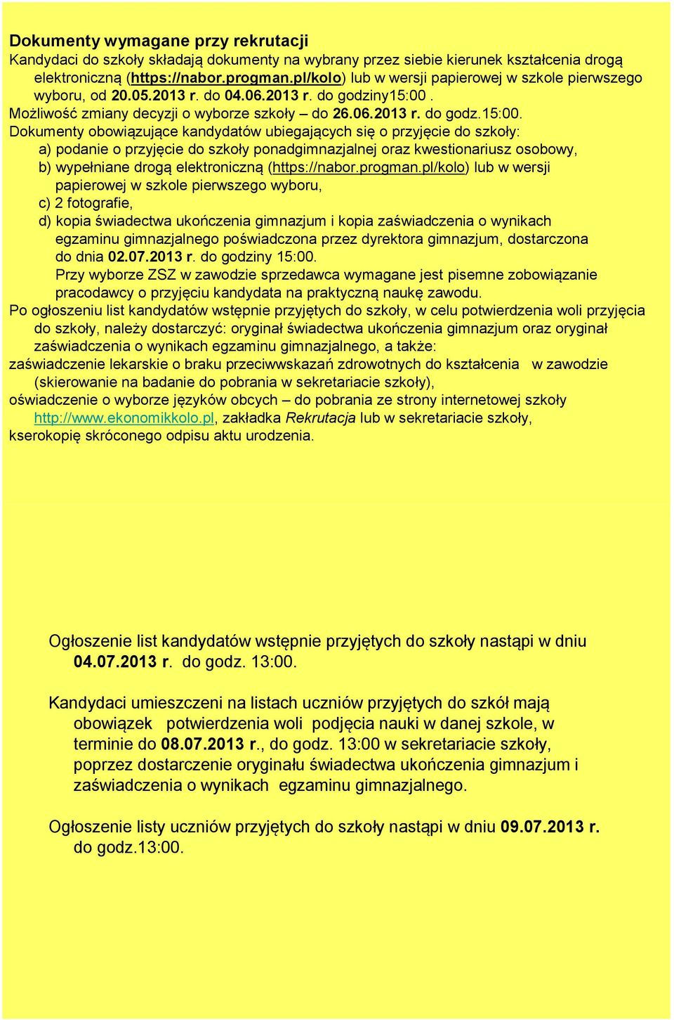 Możliwość zmiany decyzji o wyborze szkoły do 26.06.2013 r. do godz.15:00.