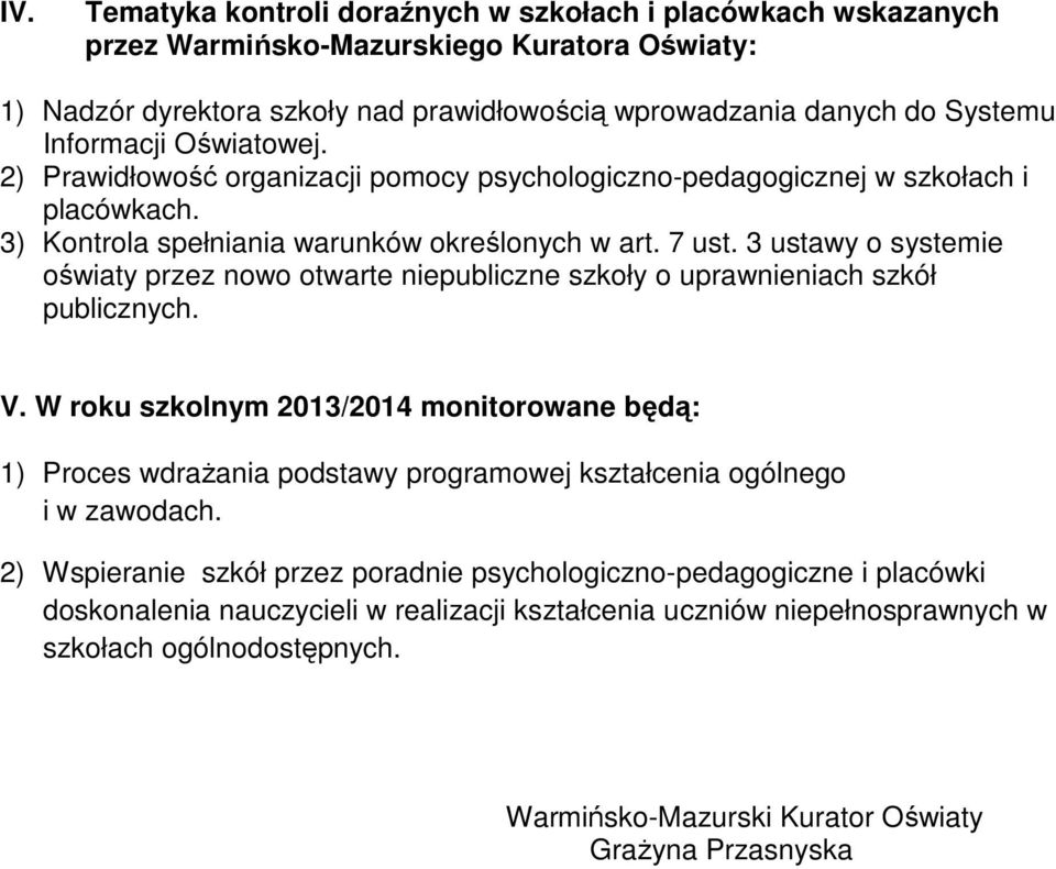 3 ustawy o systemie oświaty przez nowo otwarte niepubliczne szkoły o uprawnieniach szkół publicznych. V.