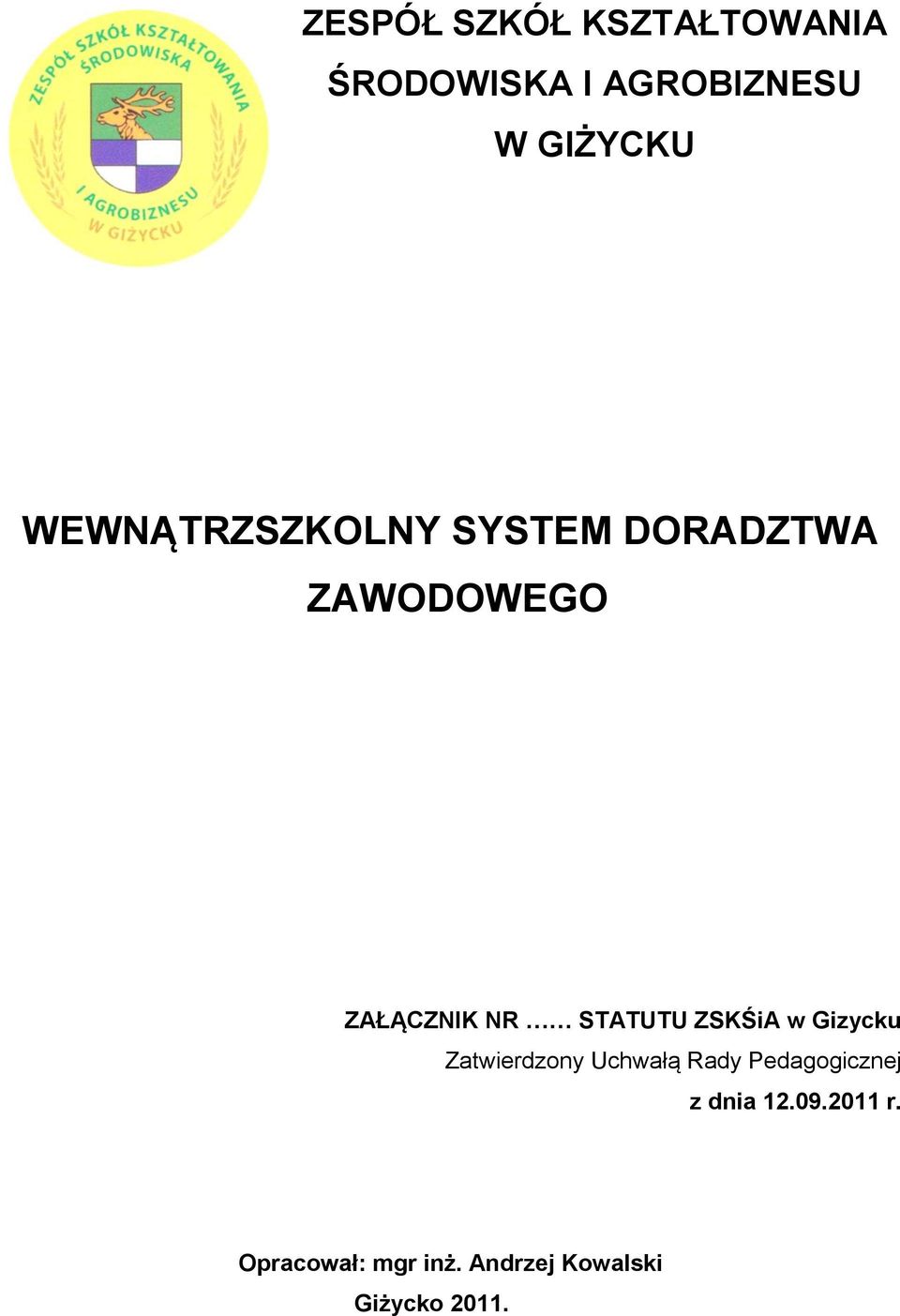 STATUTU ZSKŚiA w Gizycku Zatwierdzony Uchwałą Rady