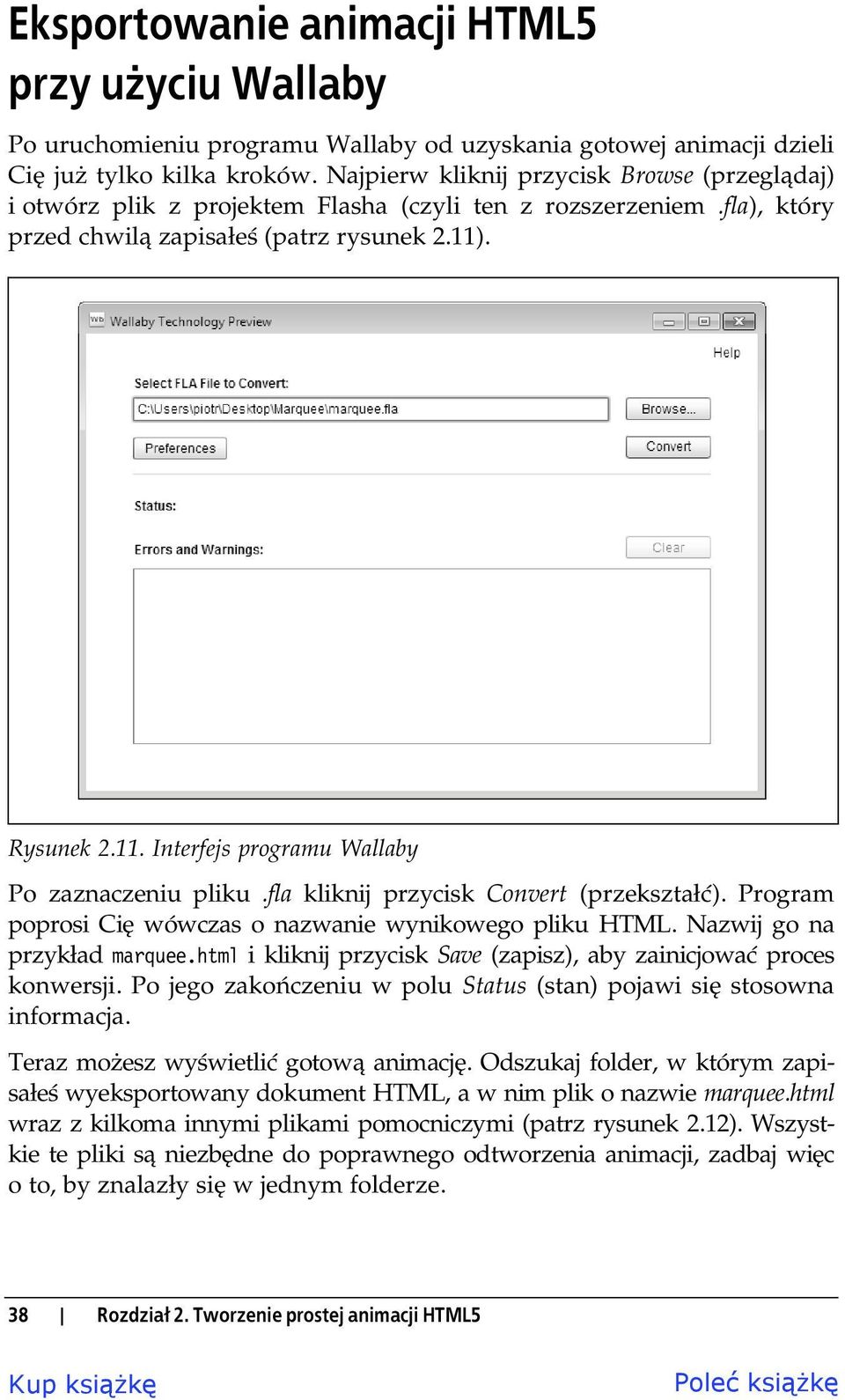 . Rysunek 2.11. Interfejs programu Wallaby Po zaznaczeniu pliku.fla kliknij przycisk Convert (przekszta ). Program poprosi Ci wówczas o nazwanie wynikowego pliku HTML. Nazwij go na przyk ad marquee.