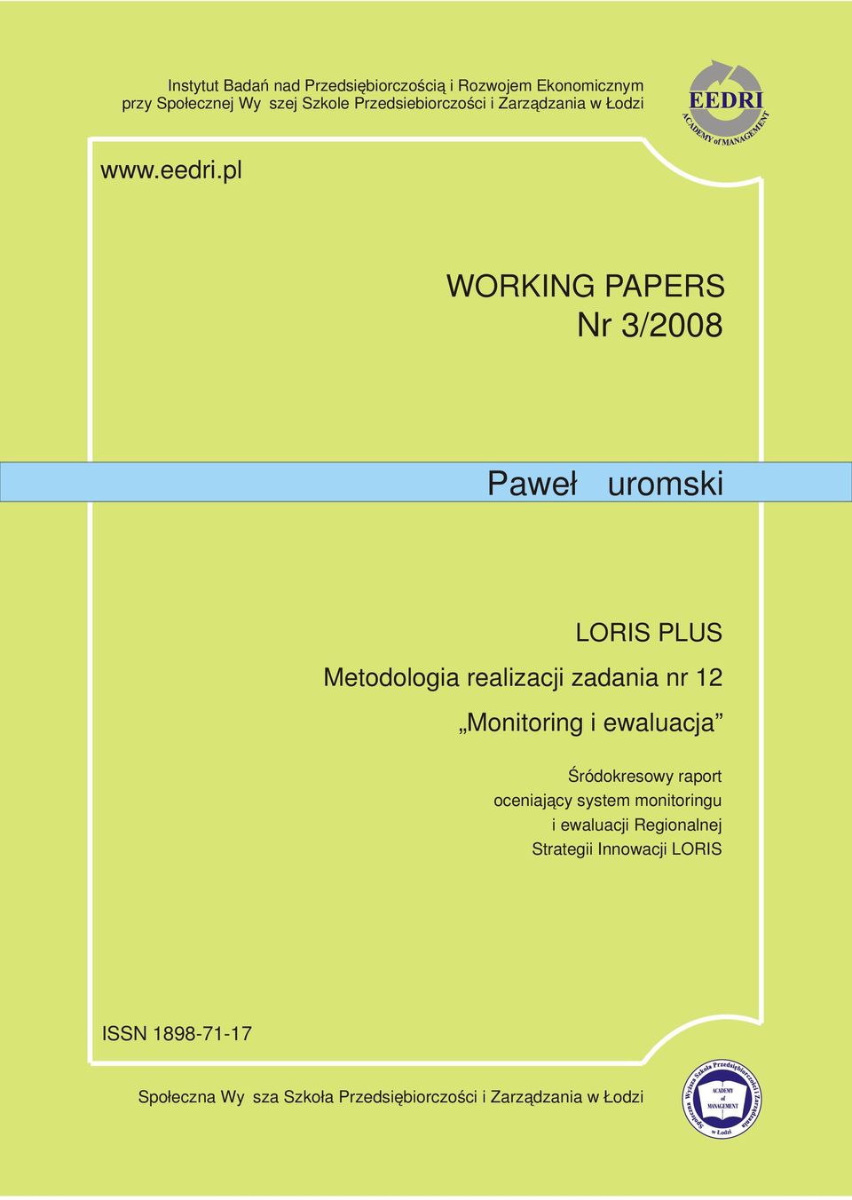 pl WORKING PAPERS Nr 3/2008 Paweł Żuromski LORIS PLUS Metodologia realizacji zadania nr 12 Monitoring i