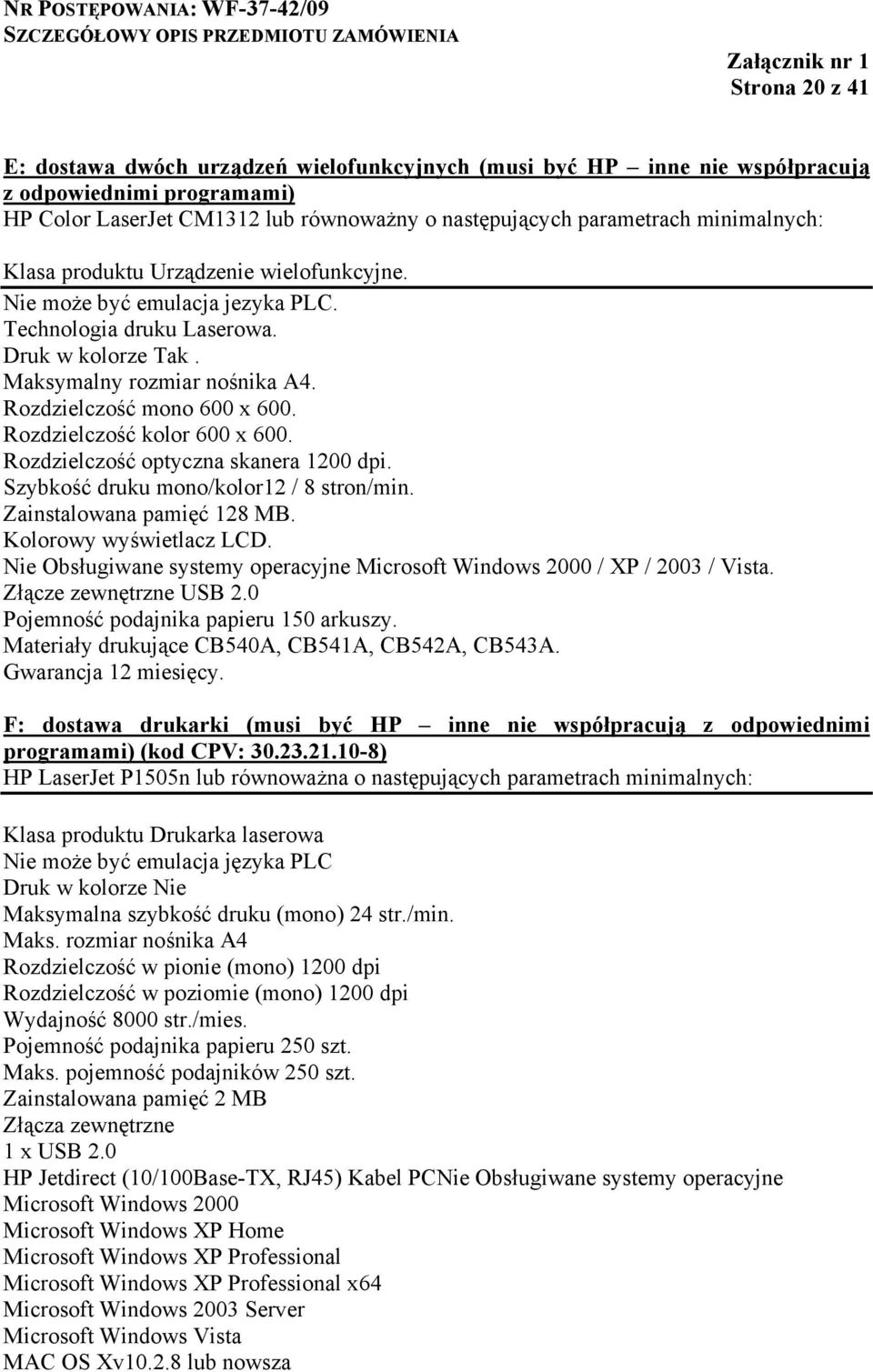 Rozdzielczość optyczna skanera 1200 dpi. Szybkość druku mono/kolor12 / 8 stron/min. Zainstalowana pamięć 128 MB. Kolorowy wyświetlacz LCD.