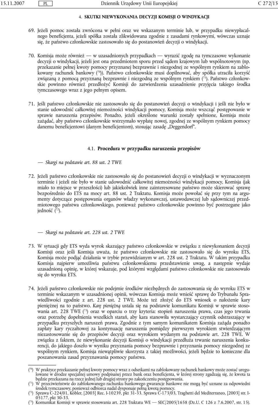 państwo członkowskie zastosowało się do postanowień decyzji o windykacji. 70.