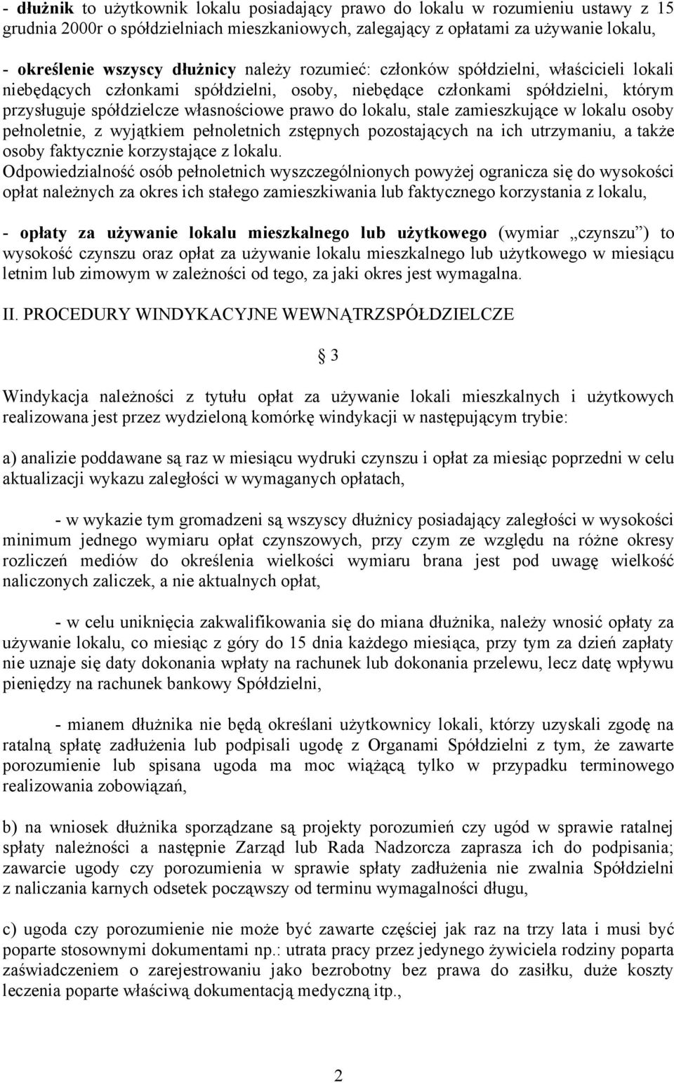 lokalu, stale zamieszkujące w lokalu osoby pełnoletnie, z wyjątkiem pełnoletnich zstępnych pozostających na ich utrzymaniu, a także osoby faktycznie korzystające z lokalu.