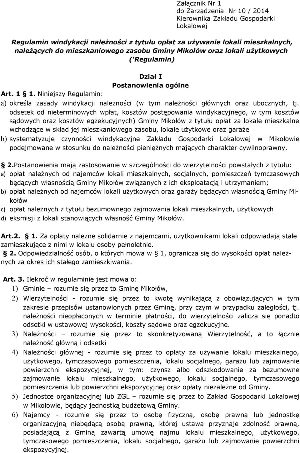 odsetek od nieterminowych wpłat, kosztów postępowania windykacyjnego, w tym kosztów sądowych oraz kosztów egzekucyjnych) Gminy Mikołów z tytułu opłat za lokale mieszkalne wchodzące w skład jej